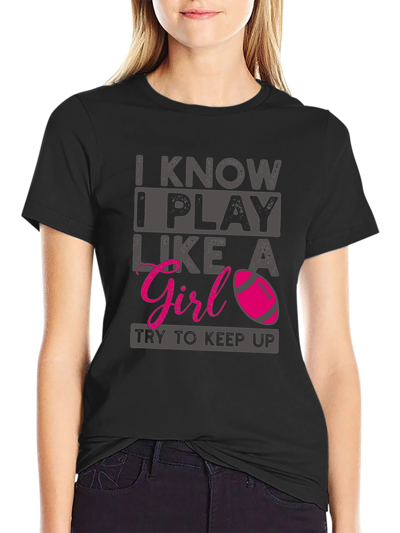 I Know I Play Like A Girl T-Shirt