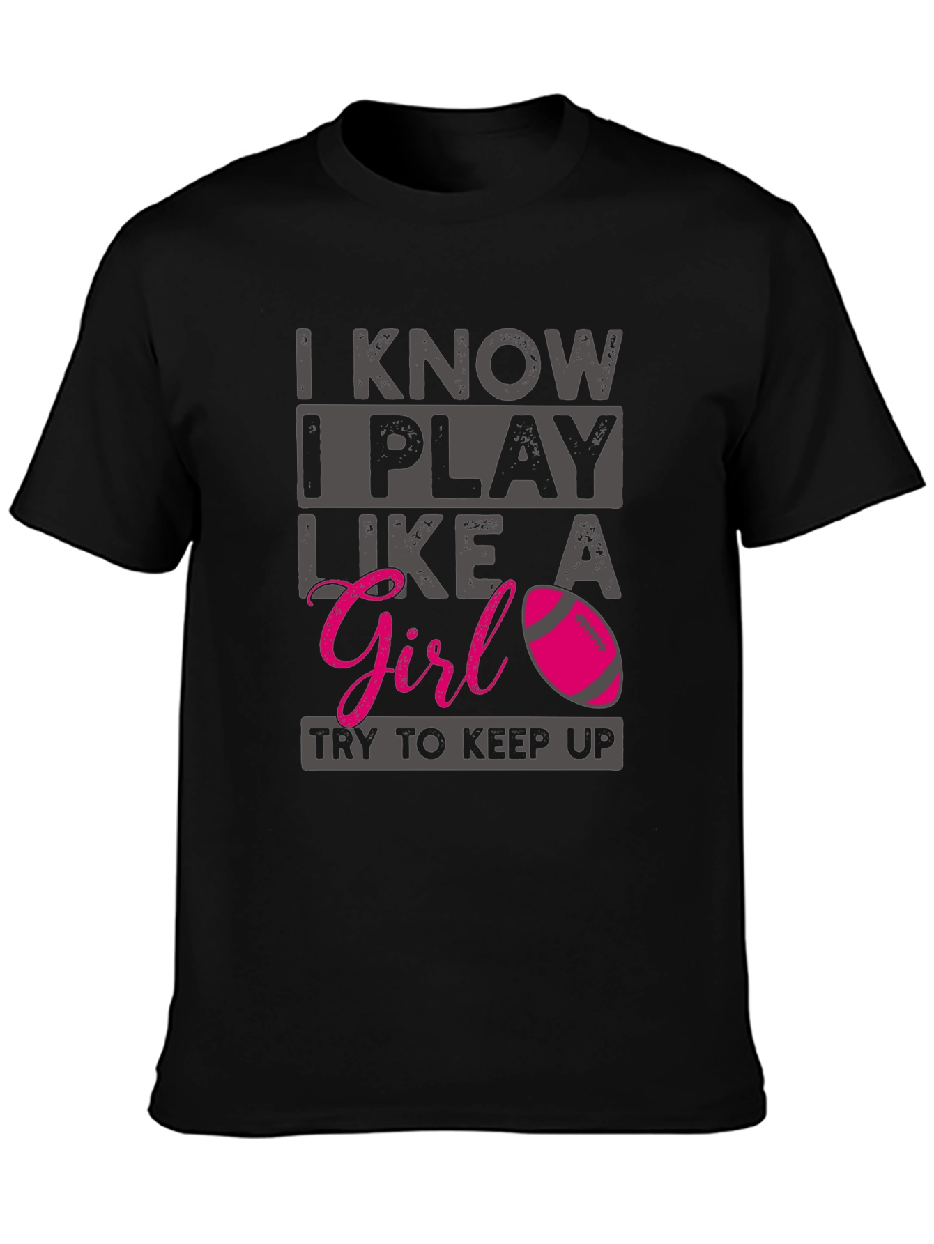 I Know I Play Like A Girl T-Shirt
