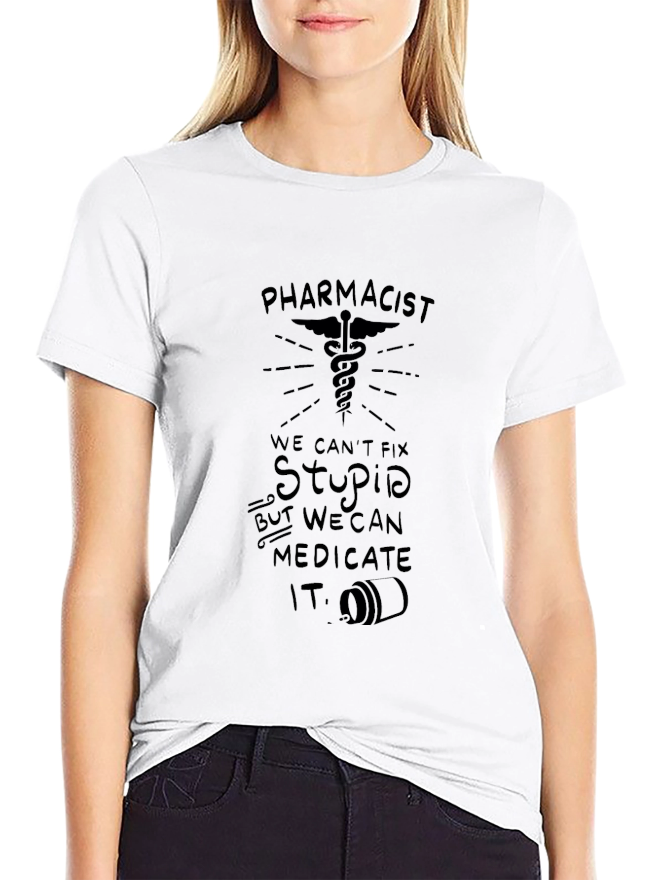 Pharmacist: We Can Medicate Stupid T-Shirt