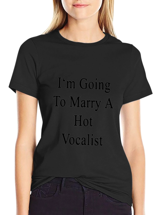 Im Going to Marry A Hot Vocalist T-Shirt