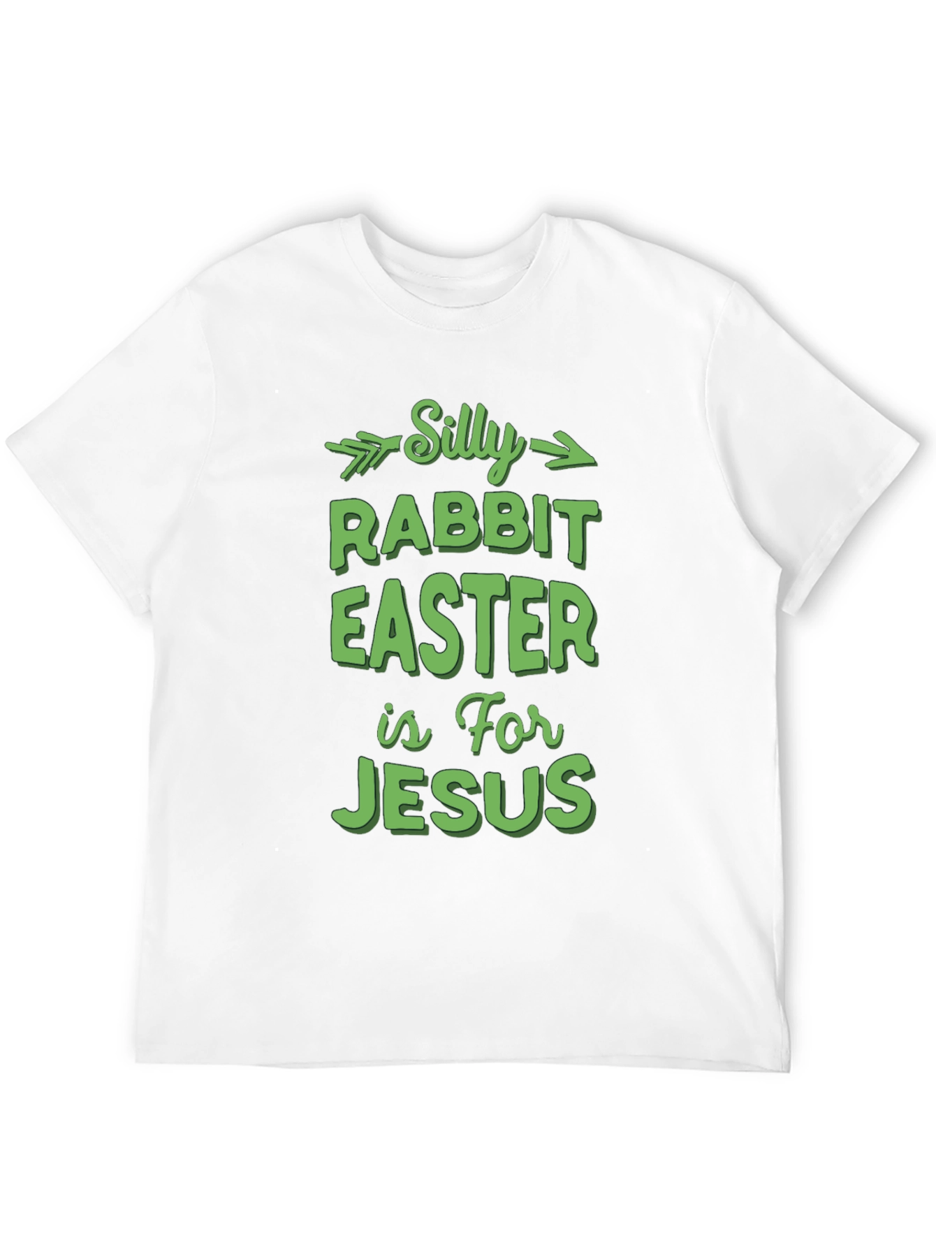 Silly Rabbit Easter T-Shirt - For Jesus