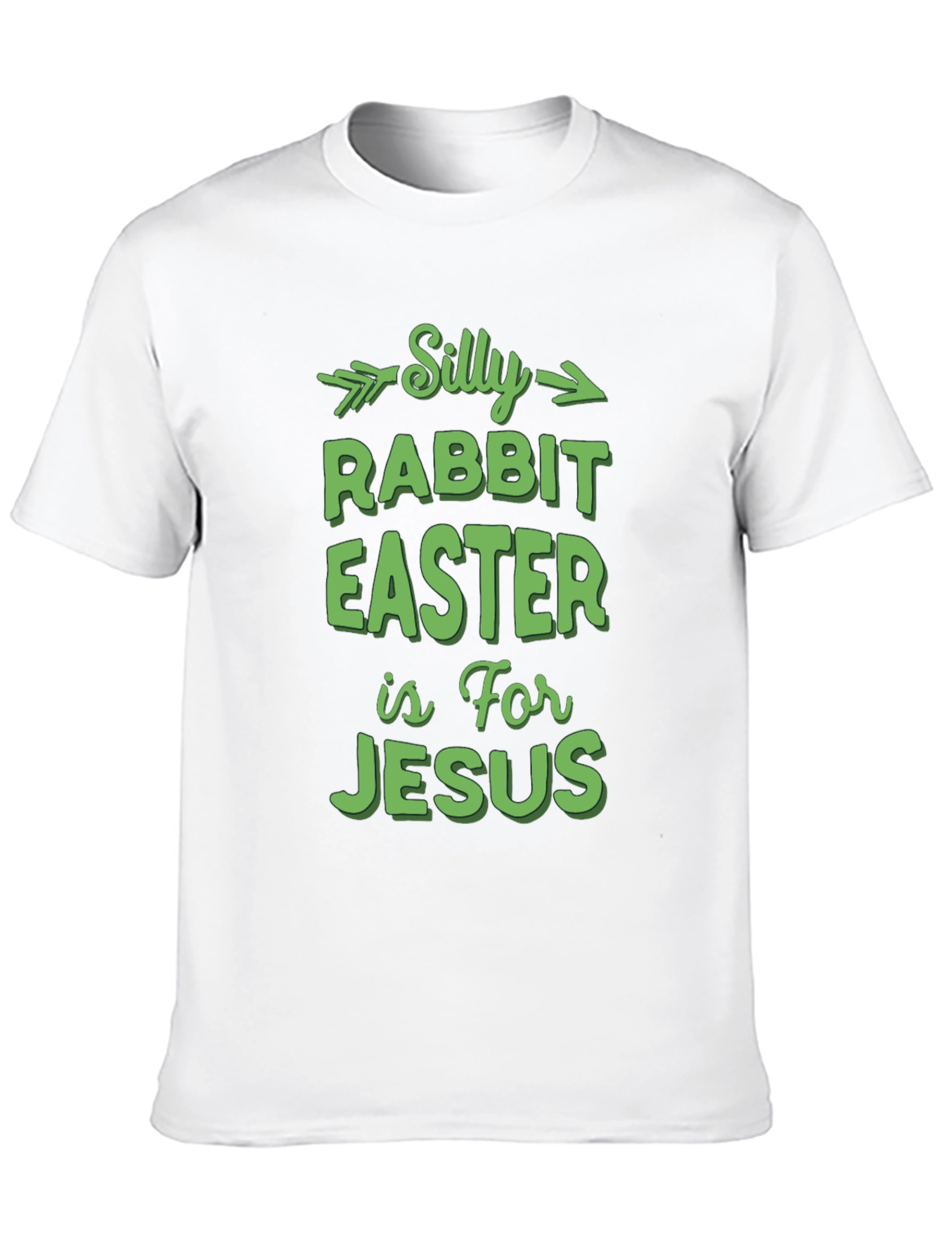Silly Rabbit Easter T-Shirt - For Jesus