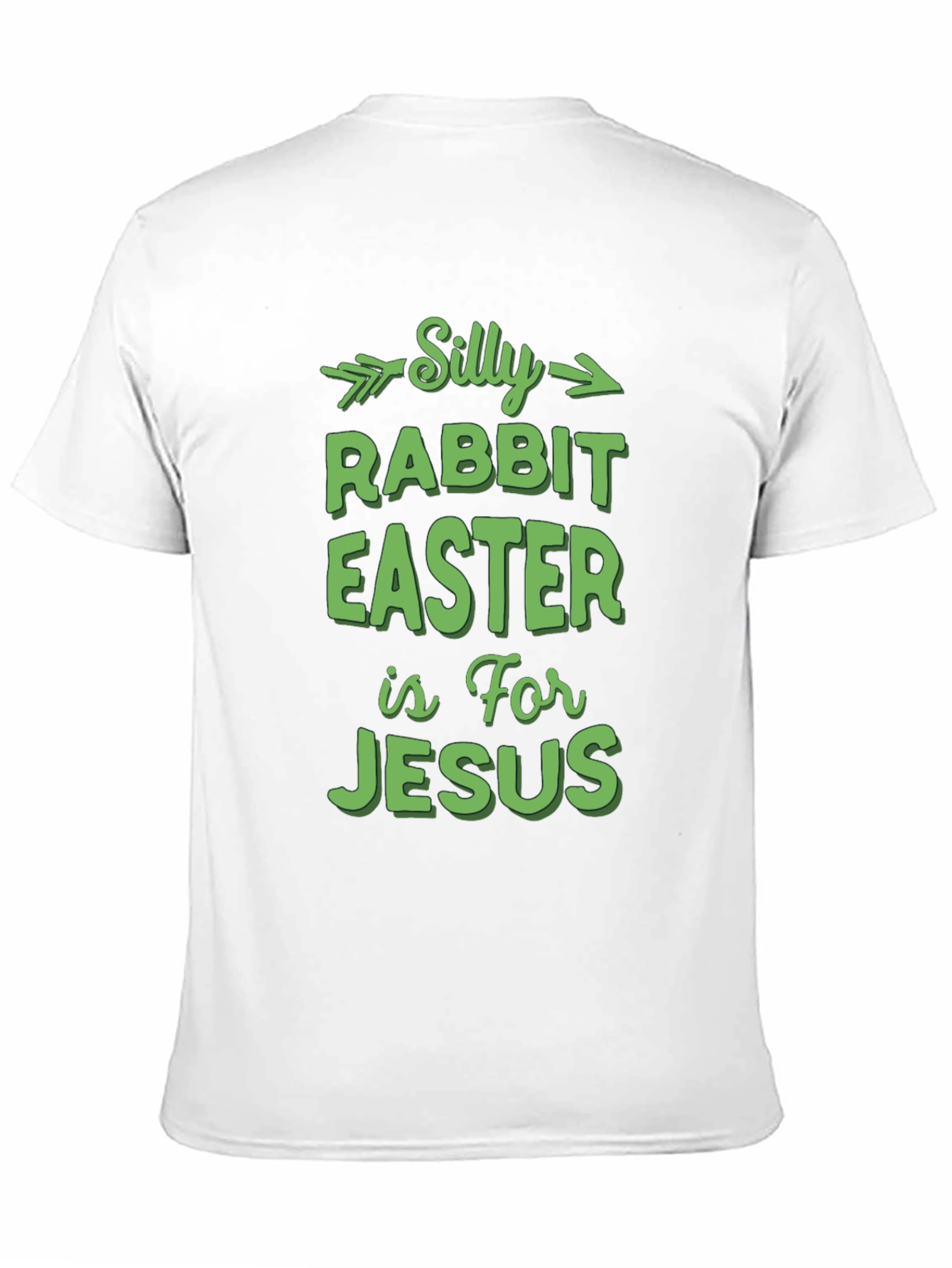Silly Rabbit Easter T-Shirt - For Jesus