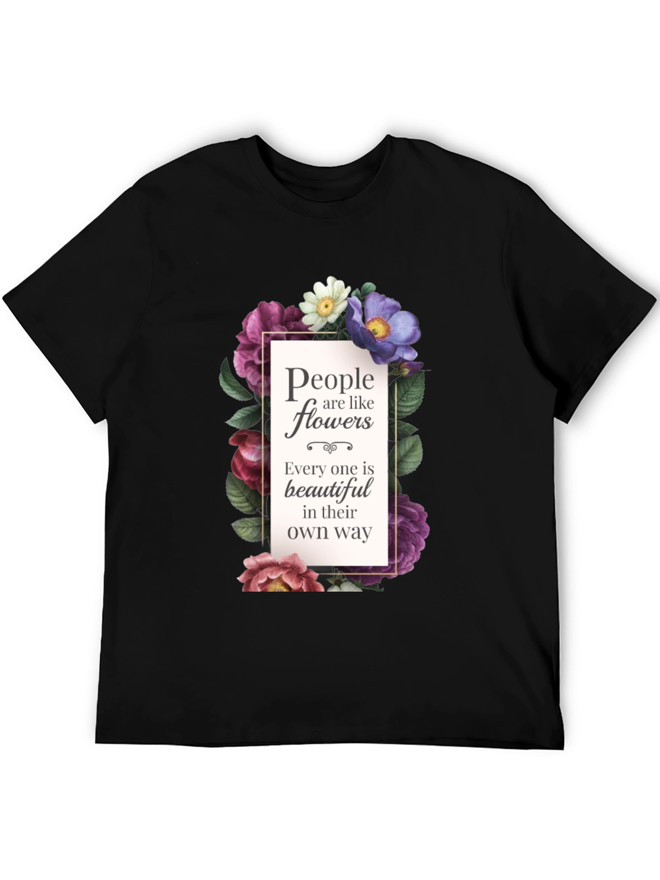 Floral Inspirational T-Shirt: People are like Flowers
