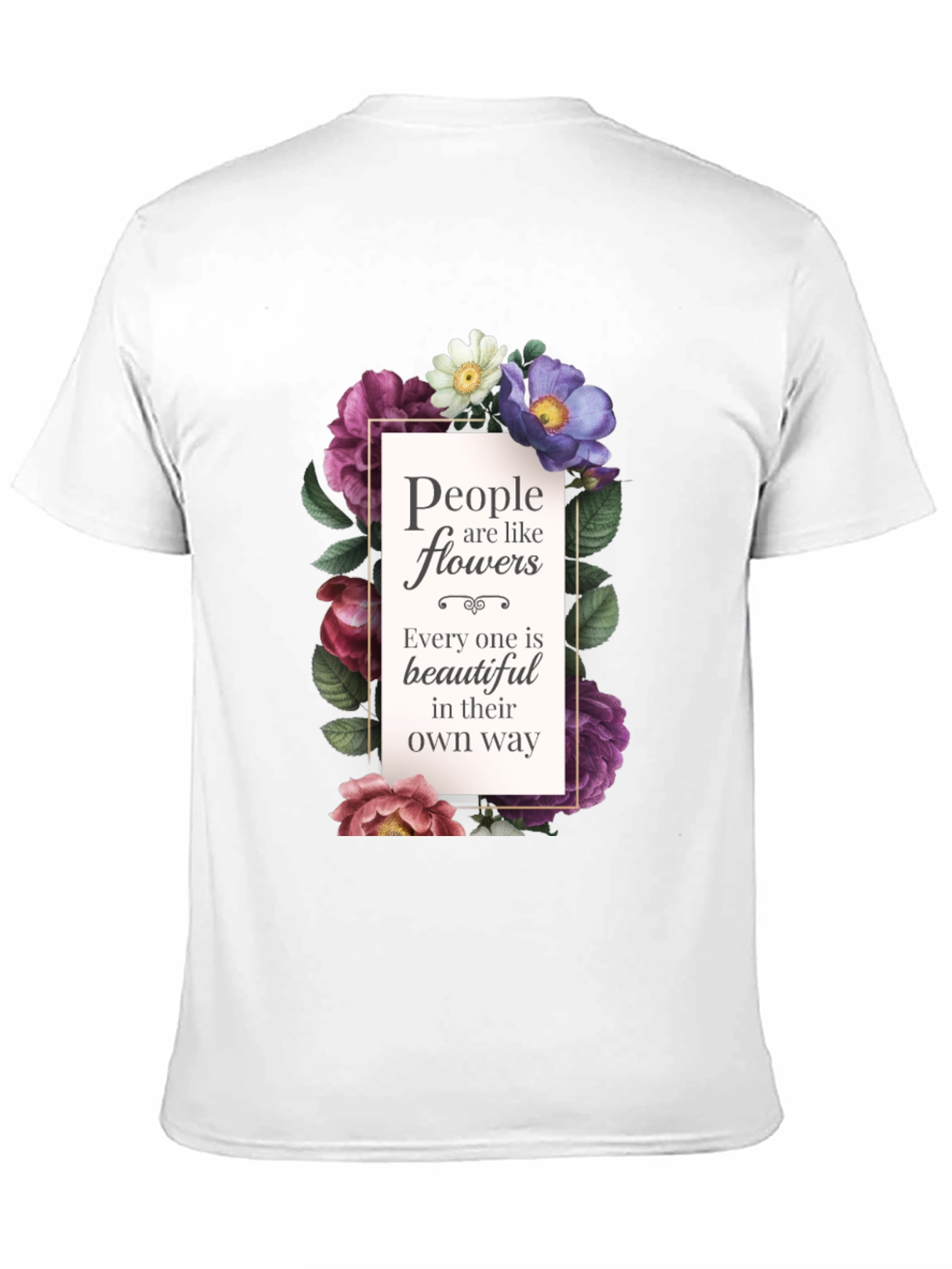 Floral Inspirational T-Shirt: People are like Flowers