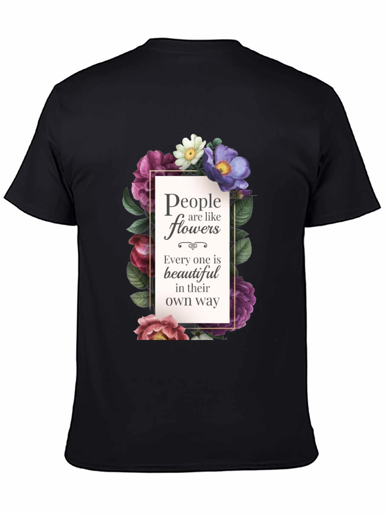 Floral Inspirational T-Shirt: People are like Flowers