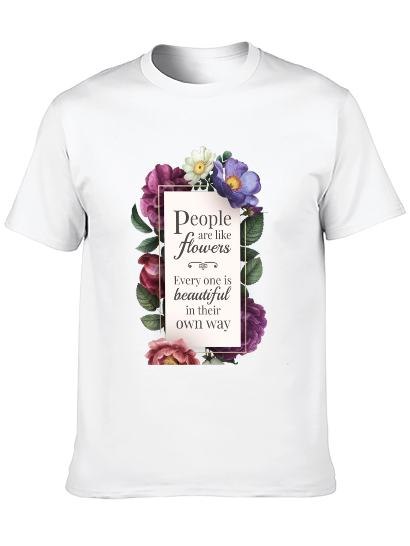 Floral Inspirational T-Shirt: People are like Flowers