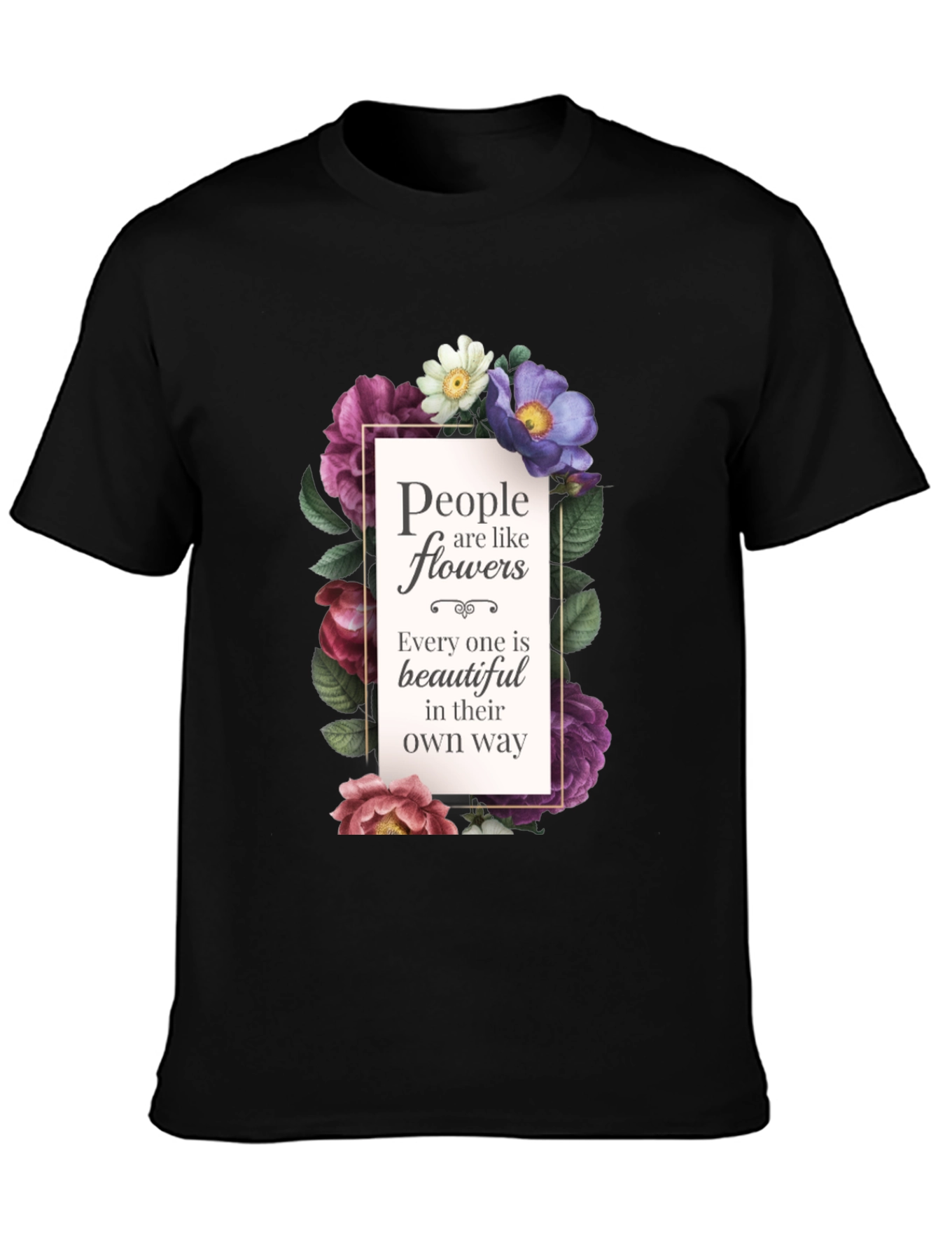 Floral Inspirational T-Shirt: People are like Flowers