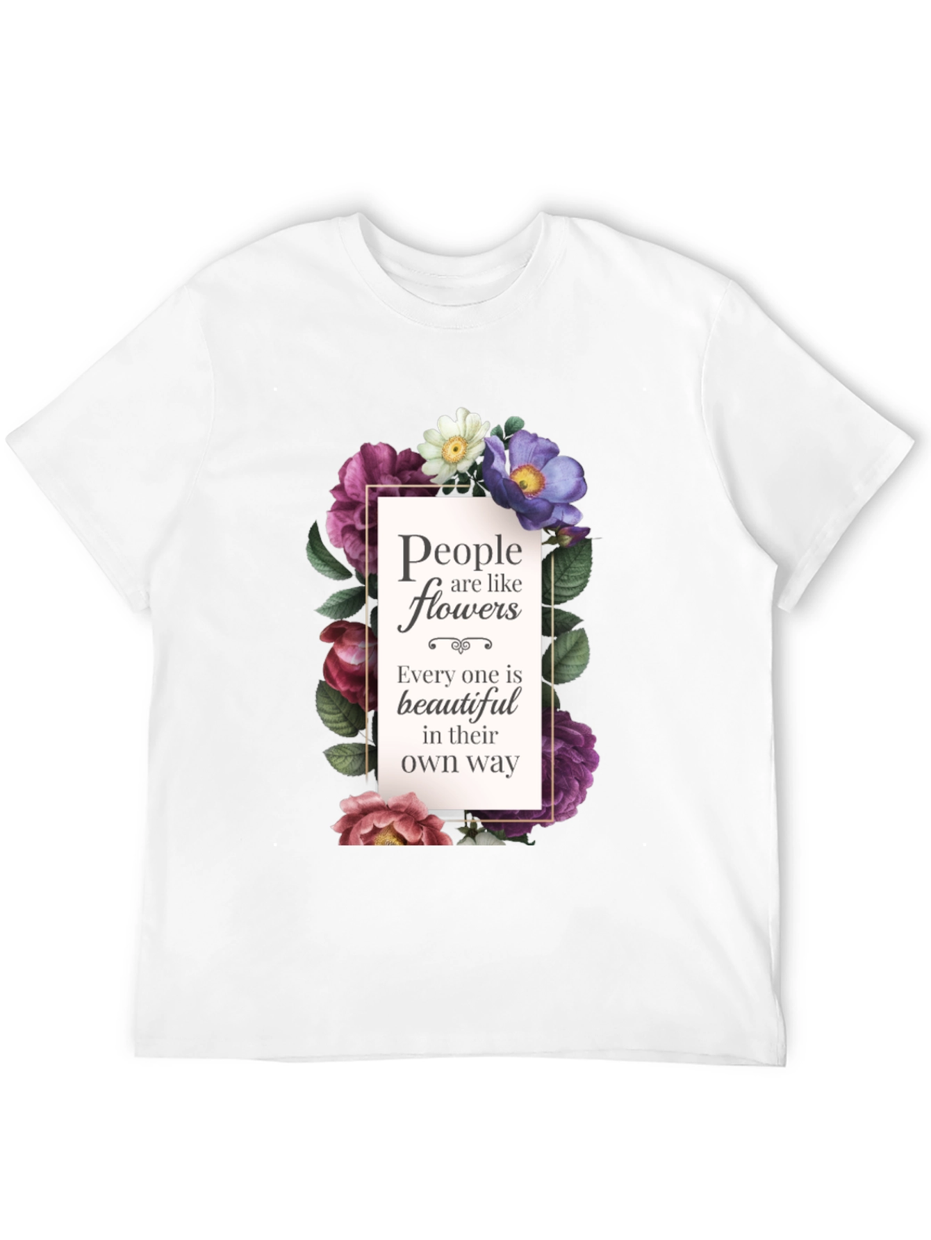 Floral Inspirational T-Shirt: People are like Flowers