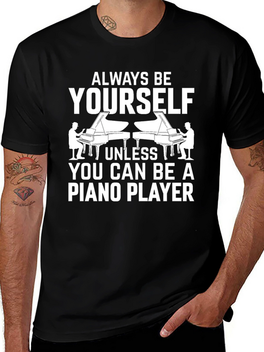 Always Be Yourself Piano Player Graphic T-Shirt