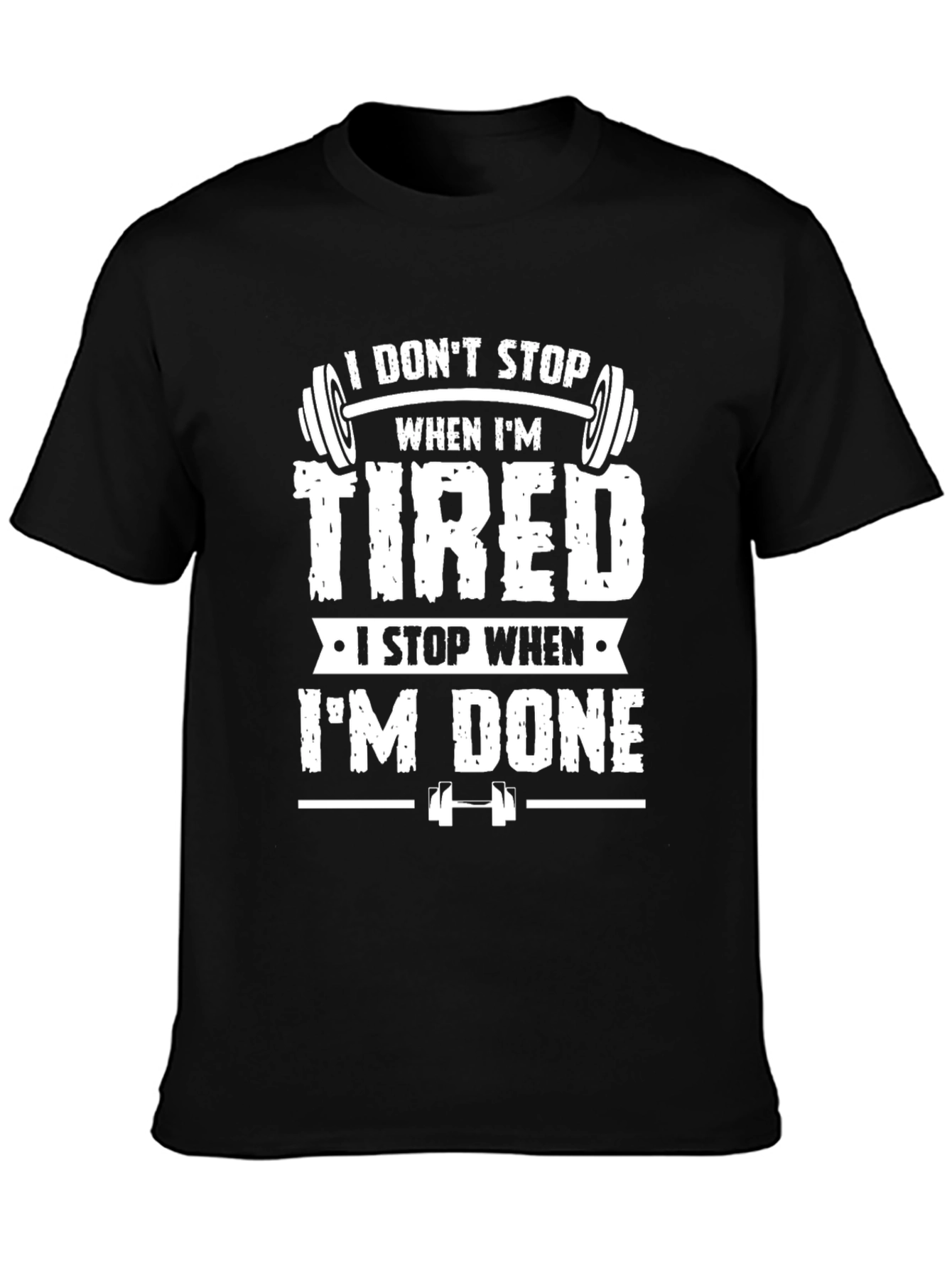 I Dont Stop When Im Tired Gym T-Shirt