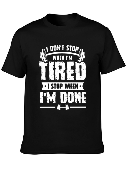 I Dont Stop When Im Tired Gym T-Shirt