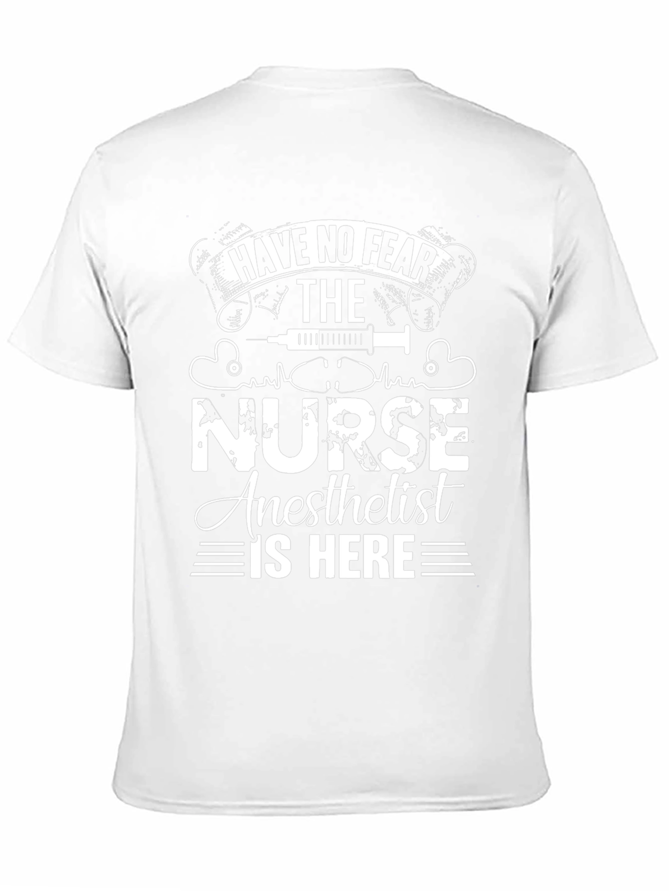 Nurse Anesthetist T-Shirt - Have No Fear!