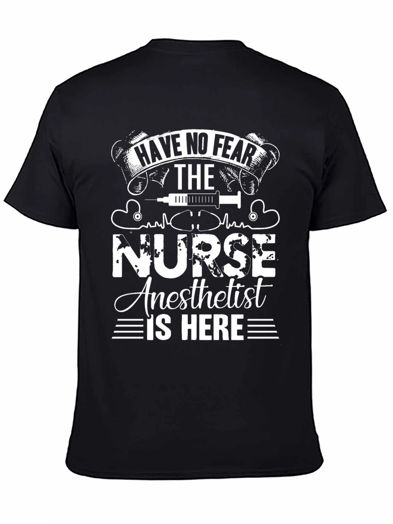 Nurse Anesthetist T-Shirt - Have No Fear!