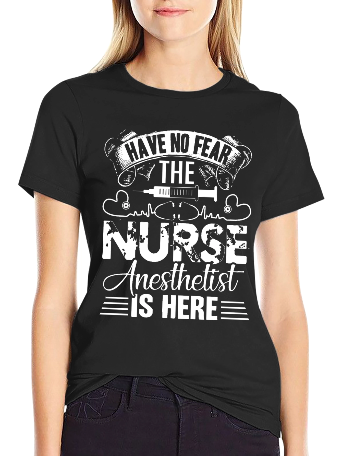 Nurse Anesthetist T-Shirt - Have No Fear!