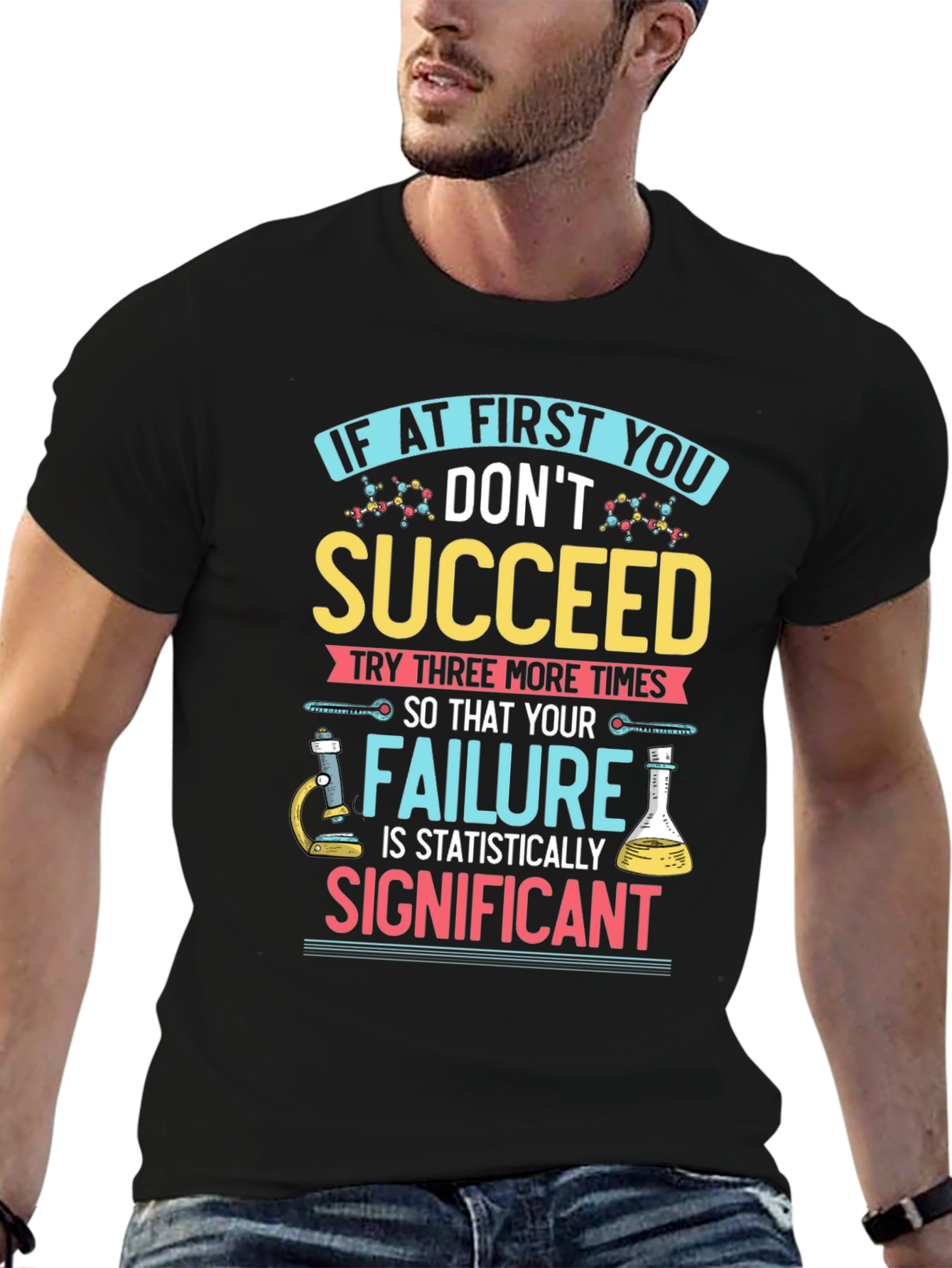 Scientist T-Shirt: If At First You Dont Succeed