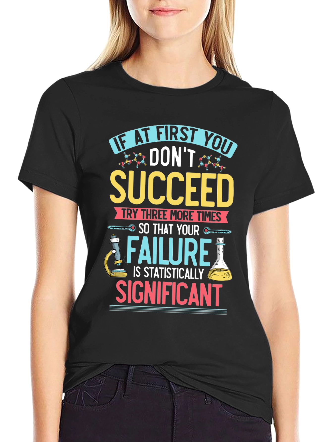 Scientist T-Shirt: If At First You Dont Succeed