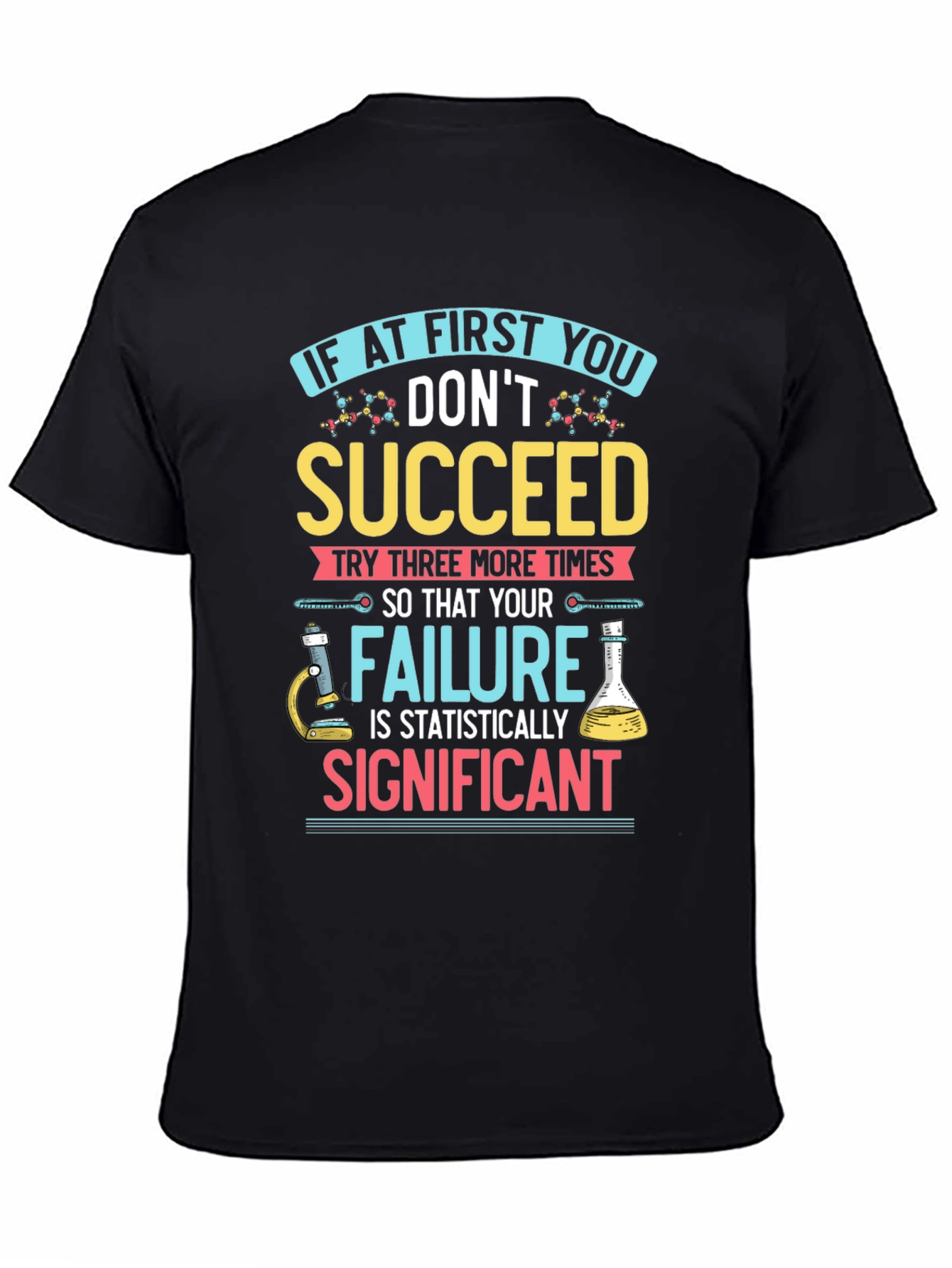 Scientist T-Shirt: If At First You Dont Succeed