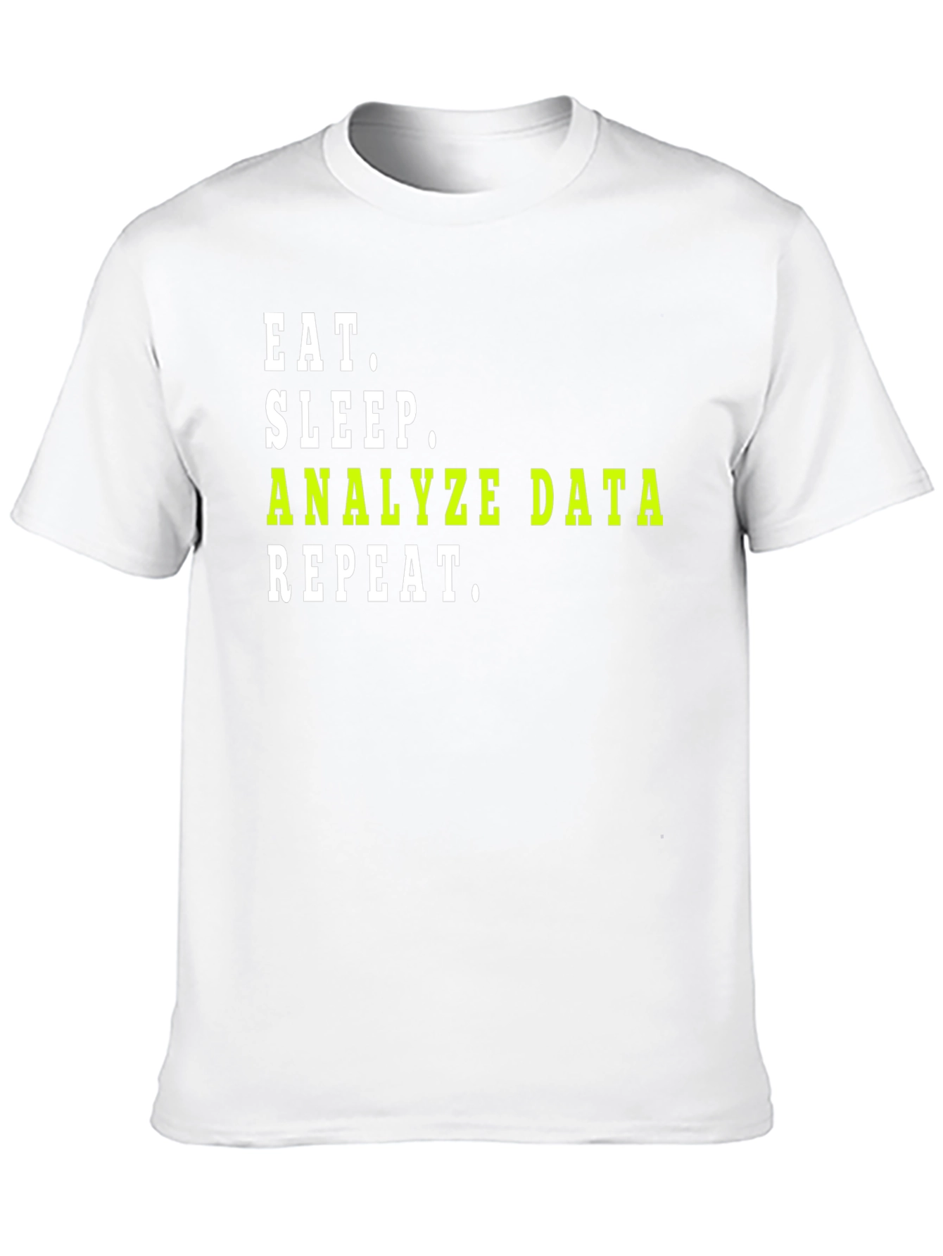 Eat Sleep Analyze Data Repeat T-Shirt