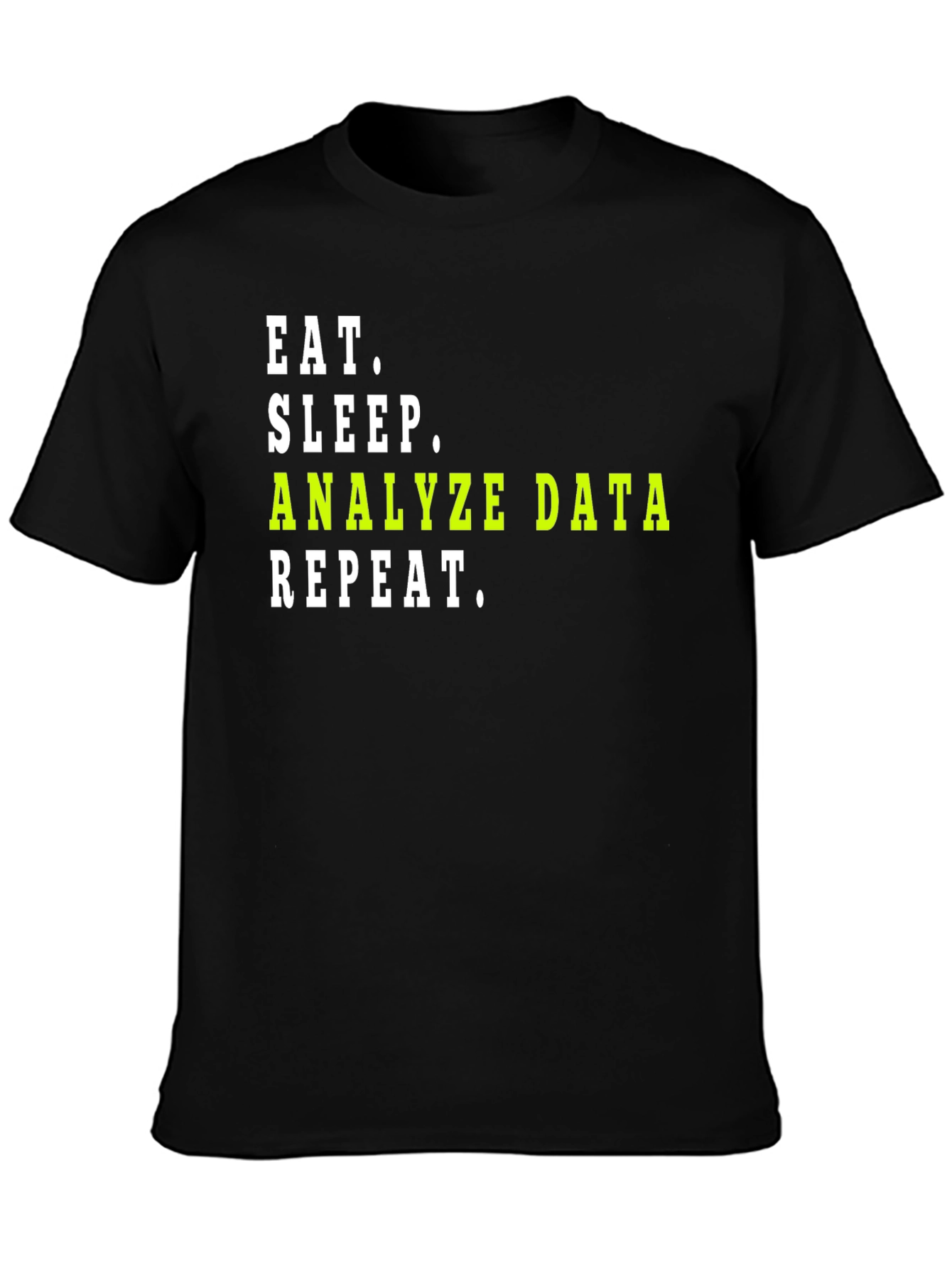 Eat Sleep Analyze Data Repeat T-Shirt