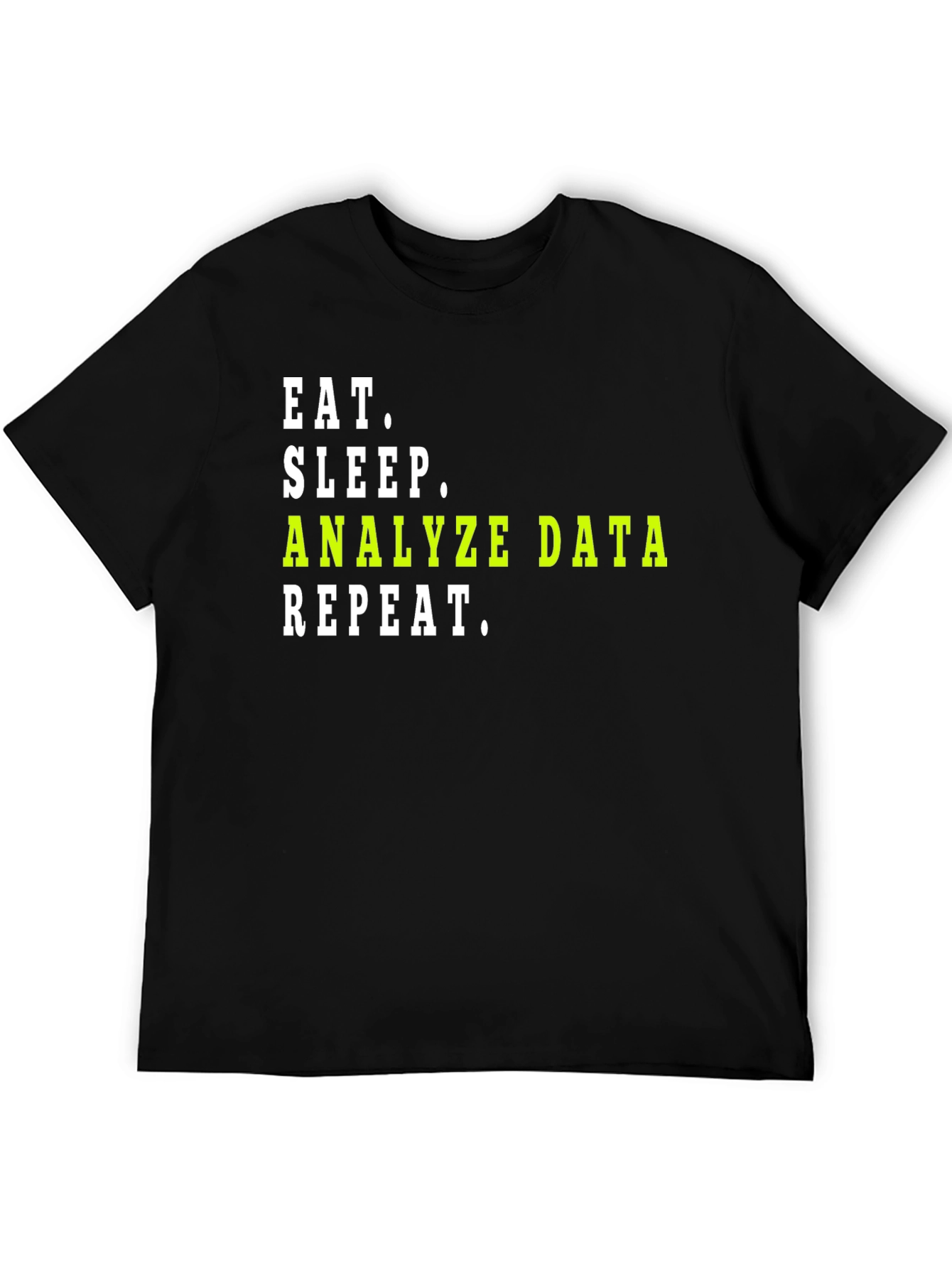 Eat Sleep Analyze Data Repeat T-Shirt