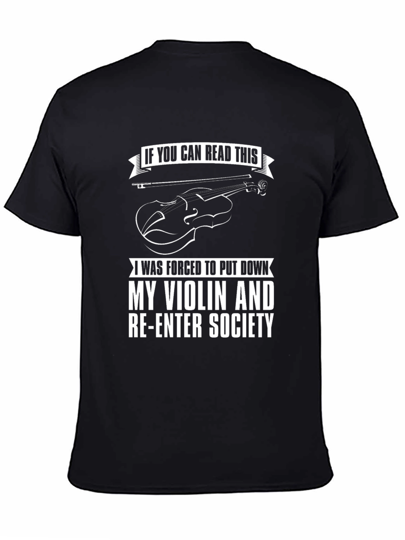 Violin T-Shirt: Forced to Re-enter Society