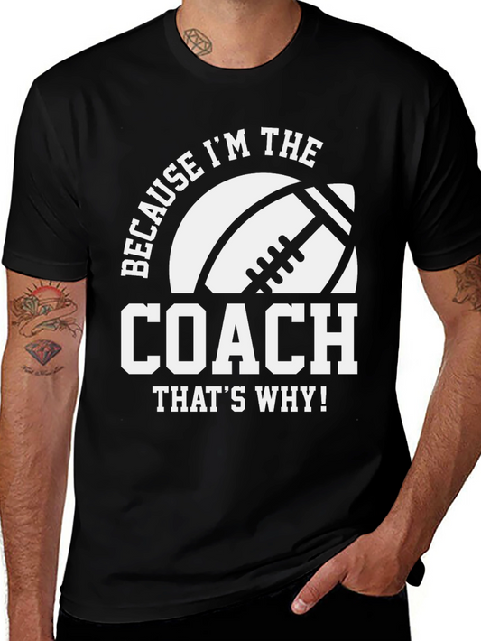 Coach T-Shirt - Because Im the Coach - Football