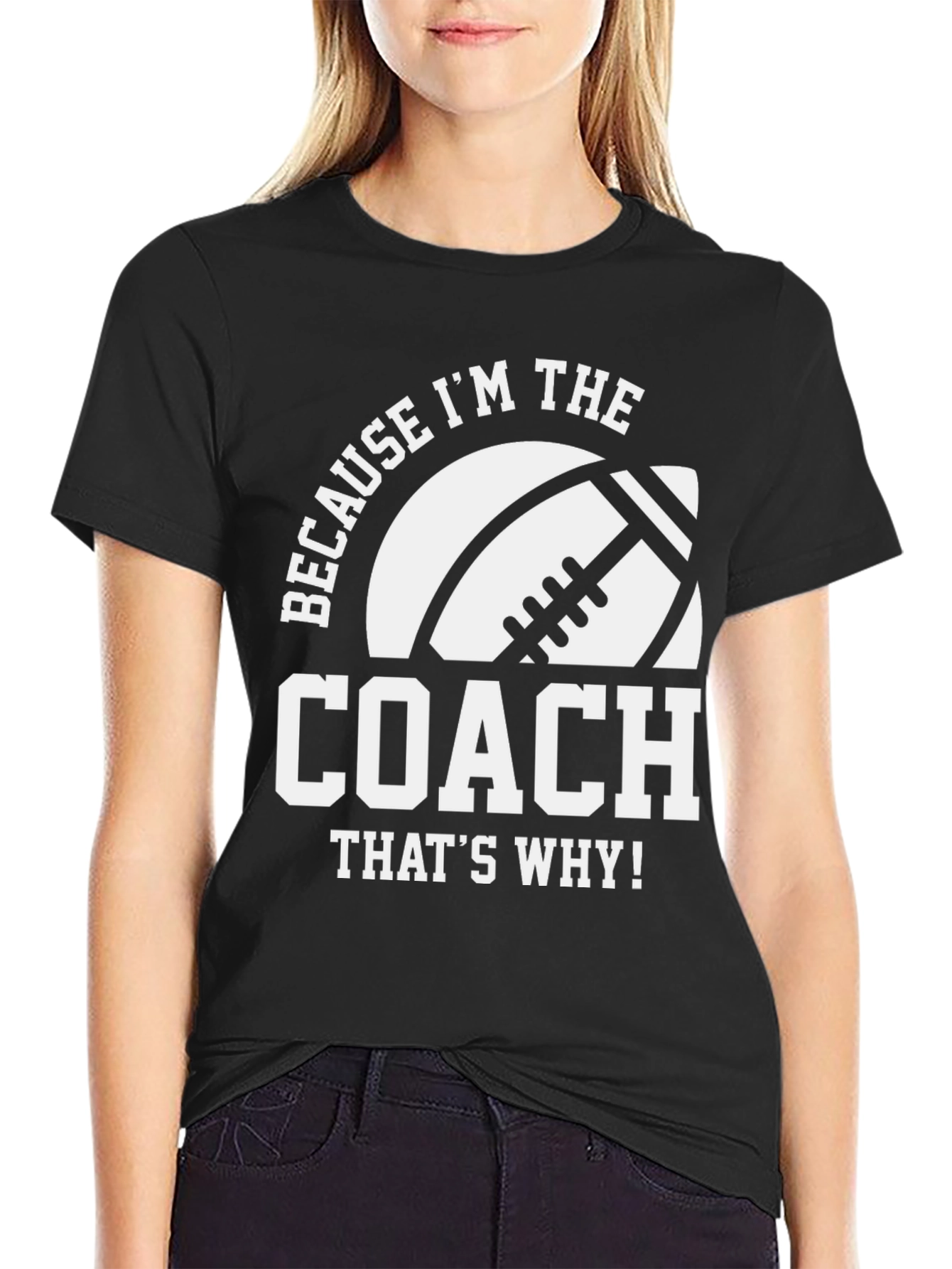 Coach T-Shirt - Because Im the Coach - Football