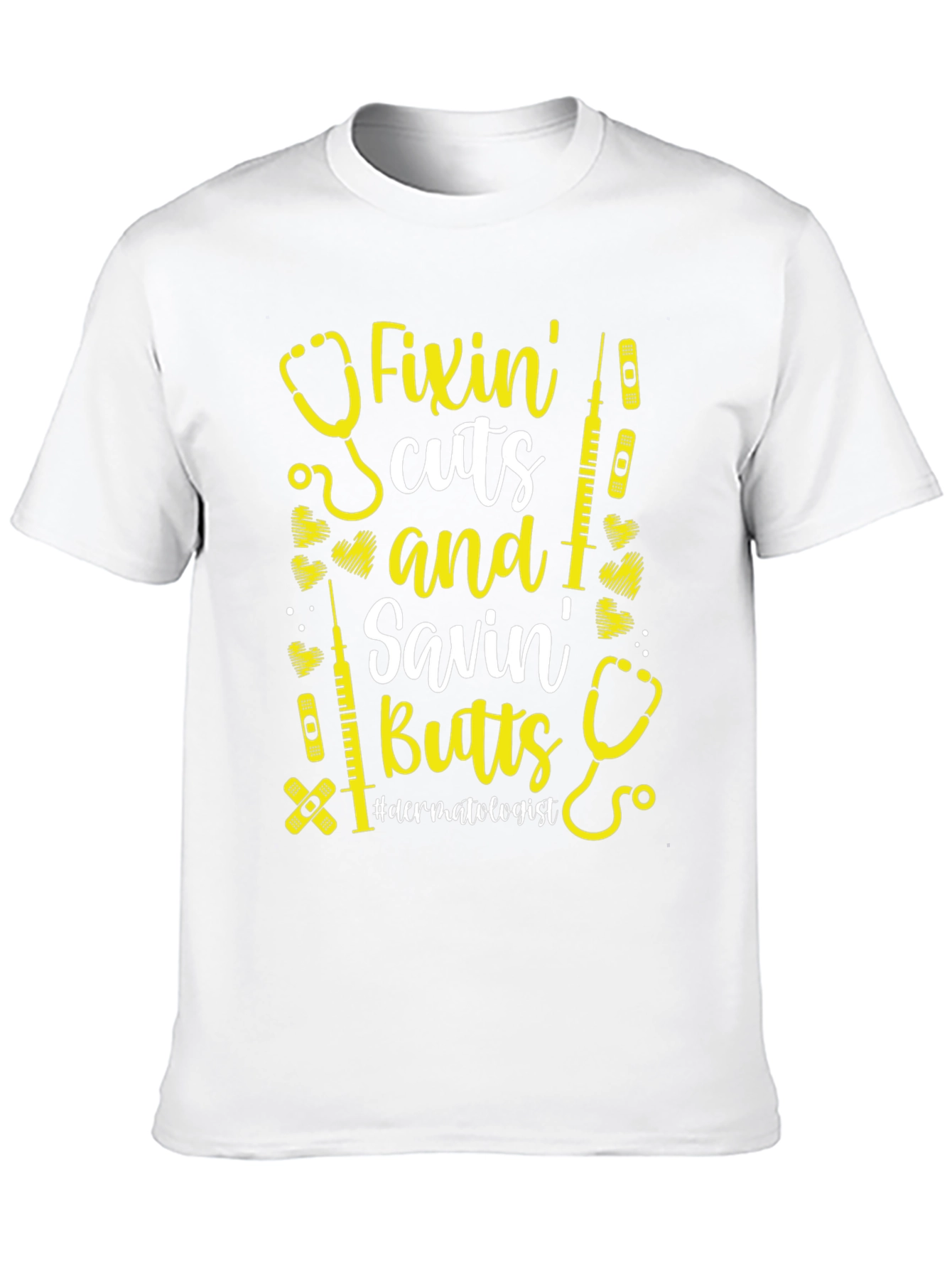 Fixin Cuts & Savin Butts T-Shirt - Dermatologist Gift