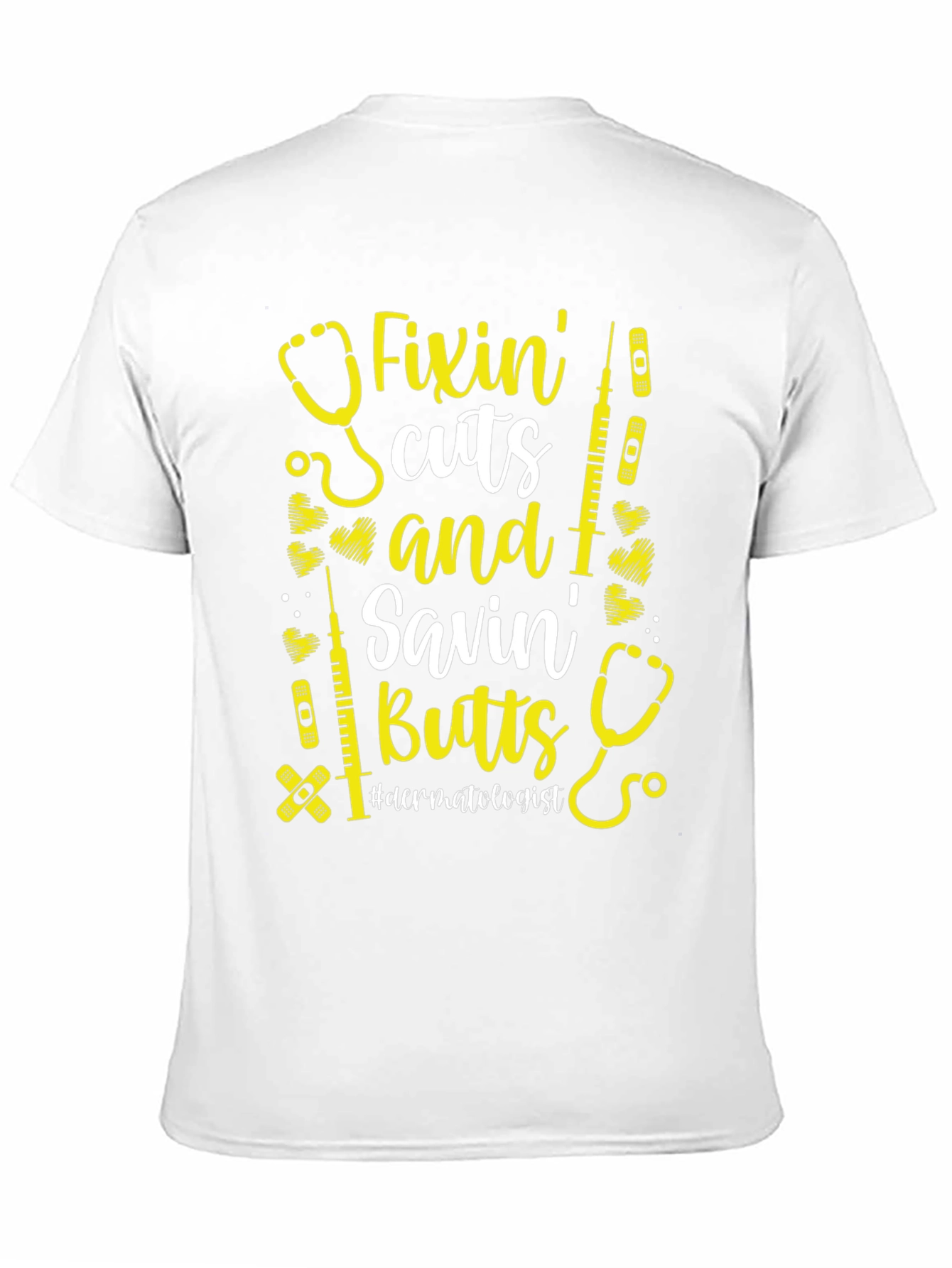 Fixin Cuts & Savin Butts T-Shirt - Dermatologist Gift