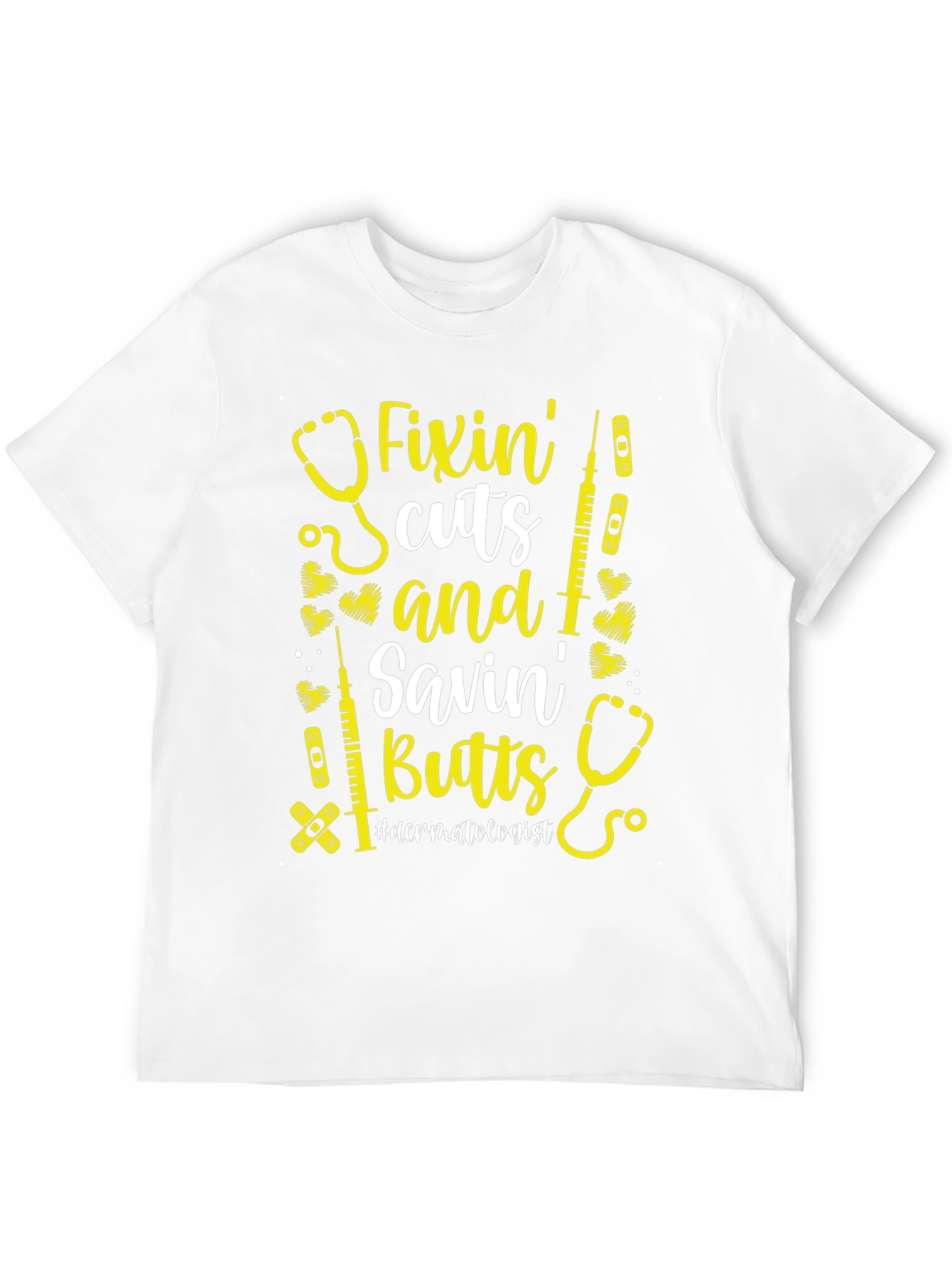 Fixin Cuts & Savin Butts T-Shirt - Dermatologist Gift