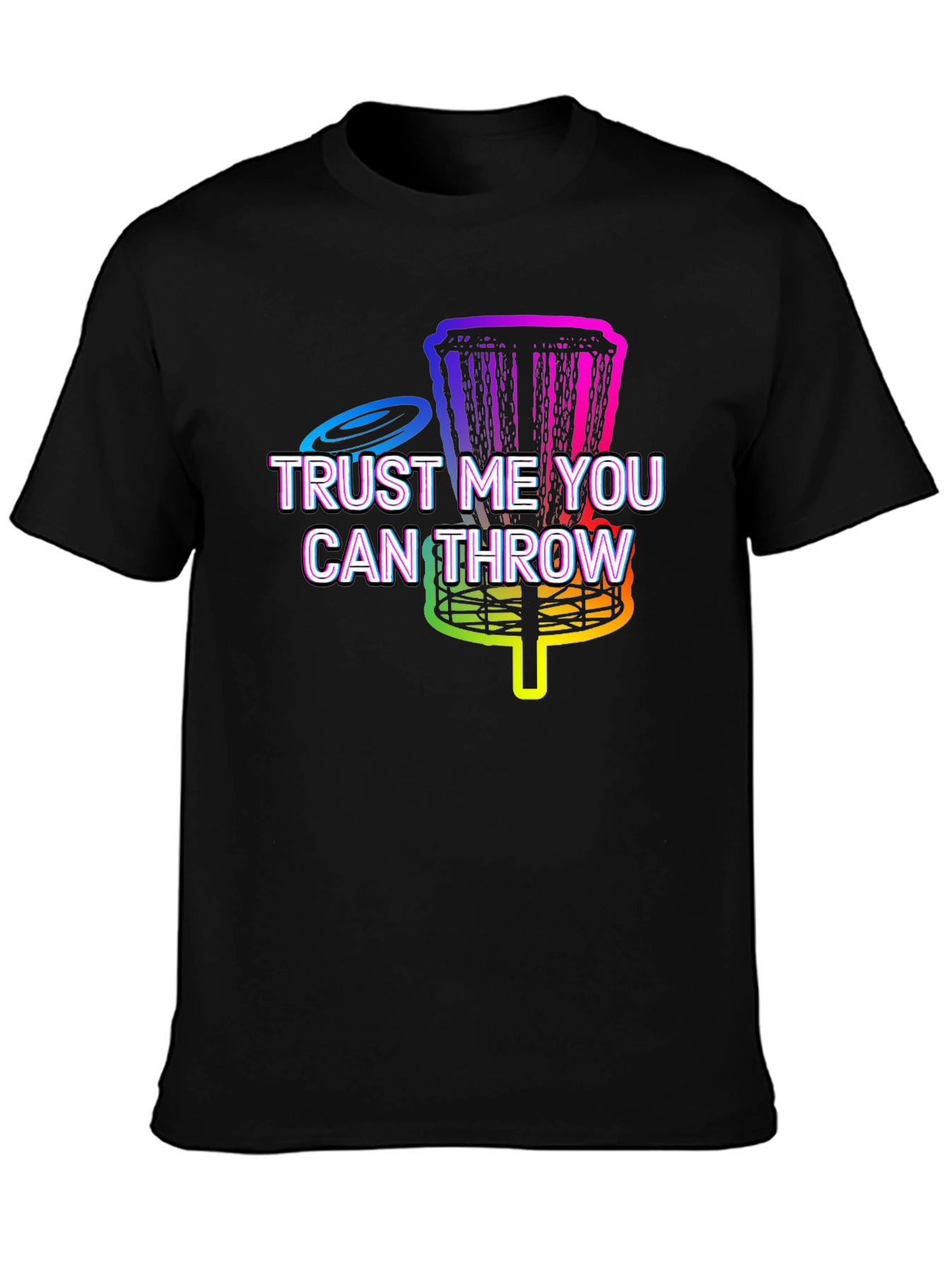 Trust Me You Can Throw Disc Golf T-Shirt