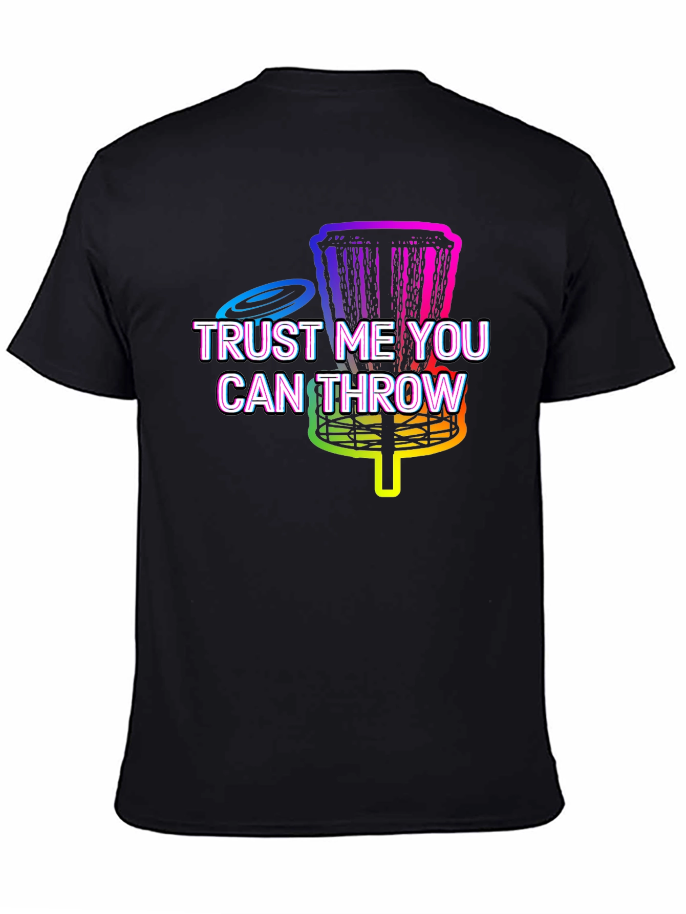 Trust Me You Can Throw Disc Golf T-Shirt