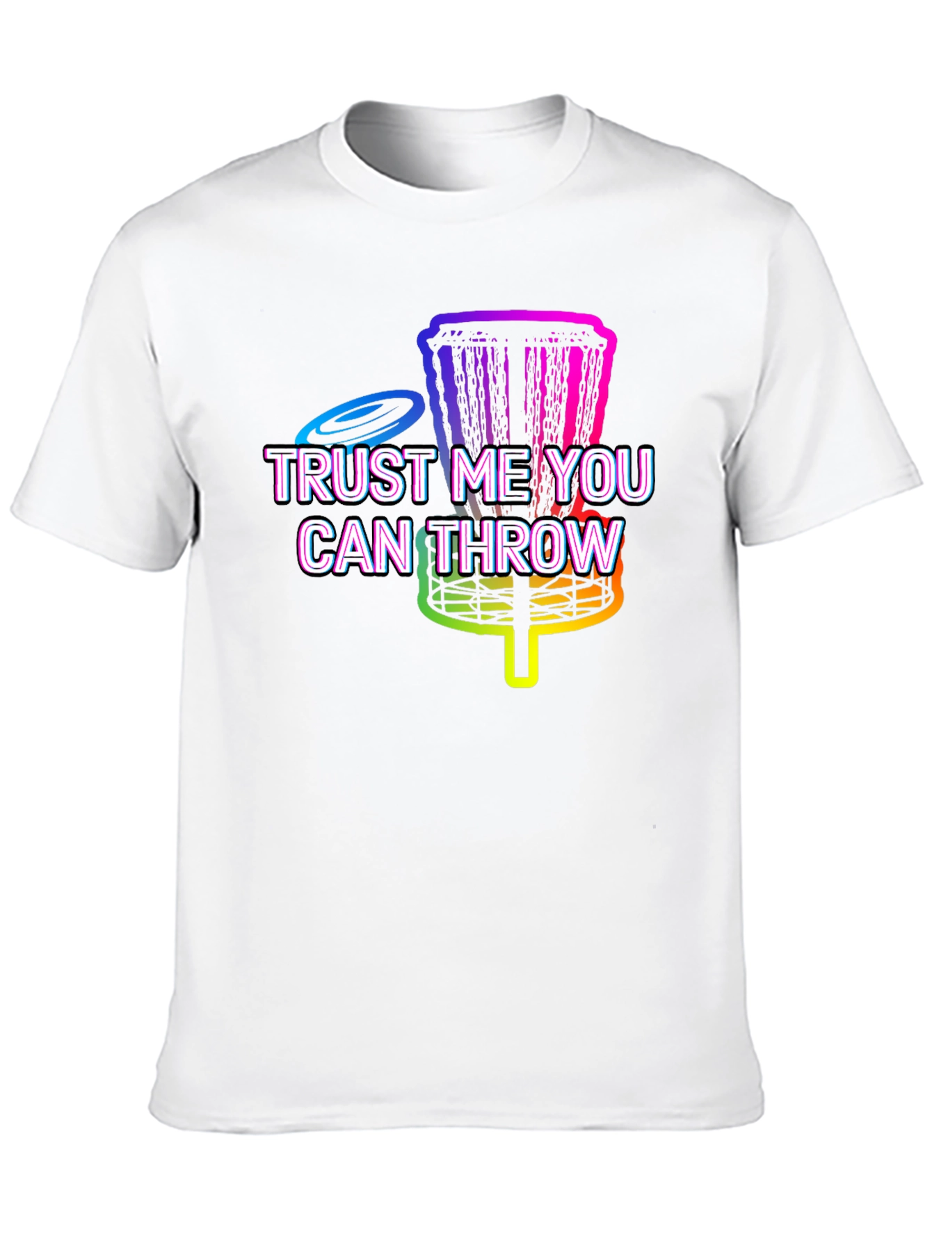 Trust Me You Can Throw Disc Golf T-Shirt