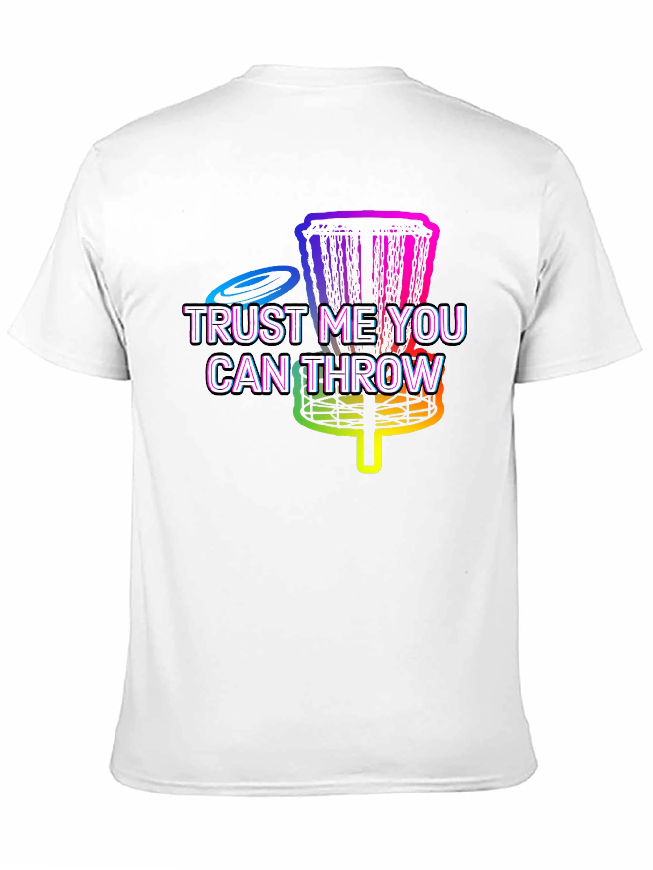 Trust Me You Can Throw Disc Golf T-Shirt