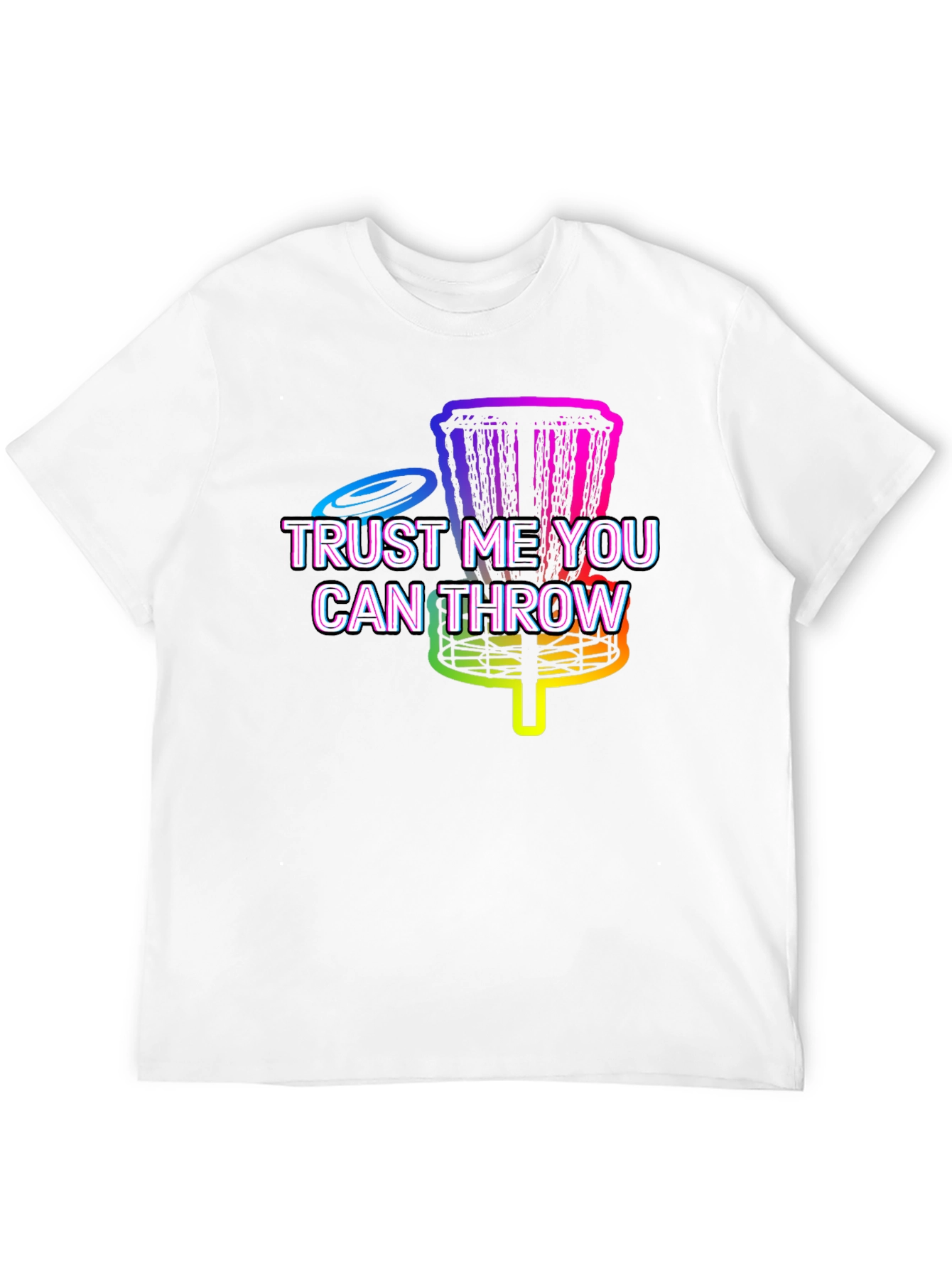 Trust Me You Can Throw Disc Golf T-Shirt