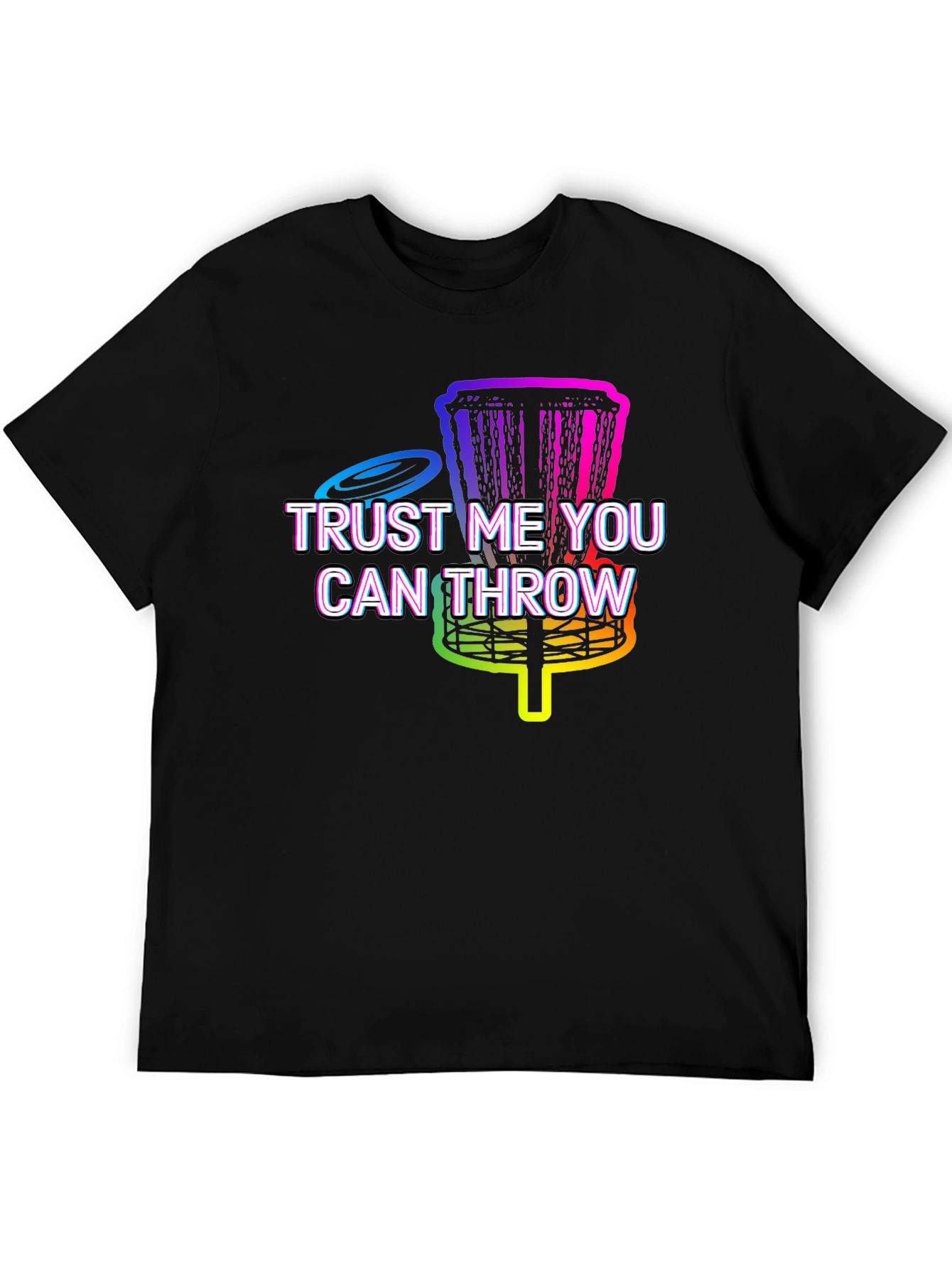 Trust Me You Can Throw Disc Golf T-Shirt