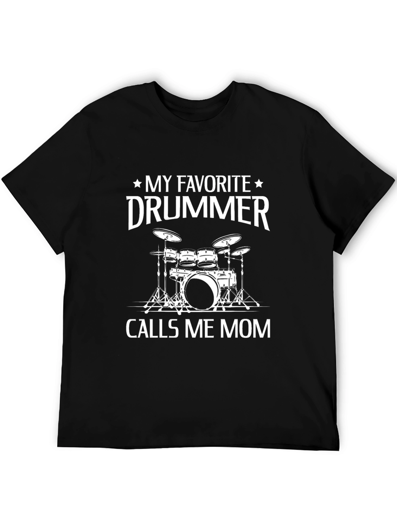 My Favorite Drummer Calls Me Mom Black T-Shirt