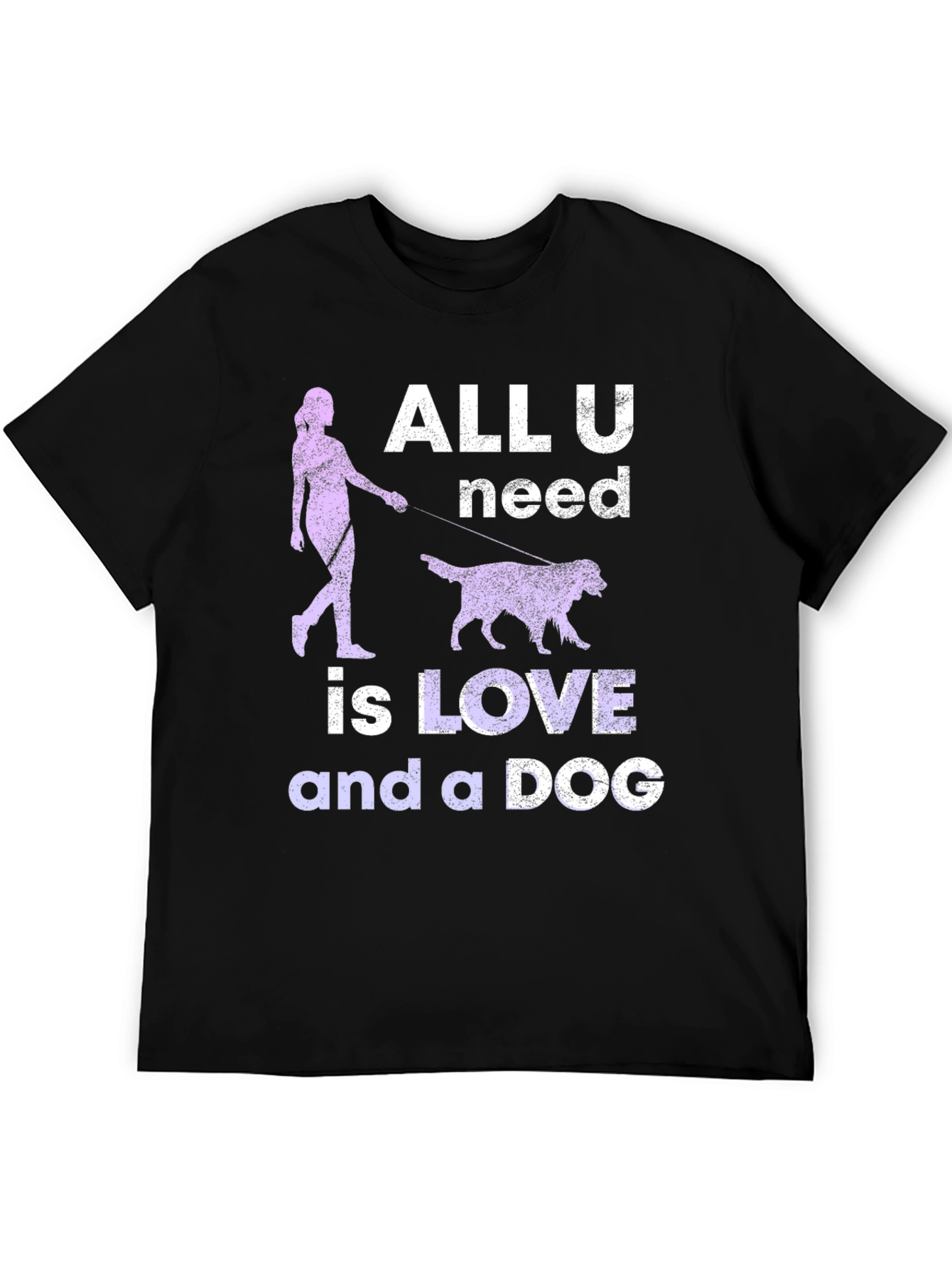 All You Need Is Love And A Dog T-Shirt