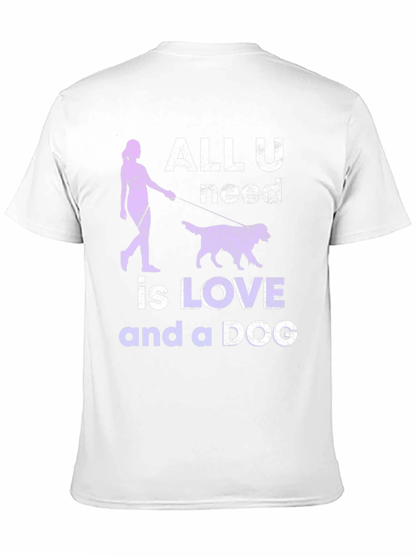 All You Need Is Love And A Dog T-Shirt