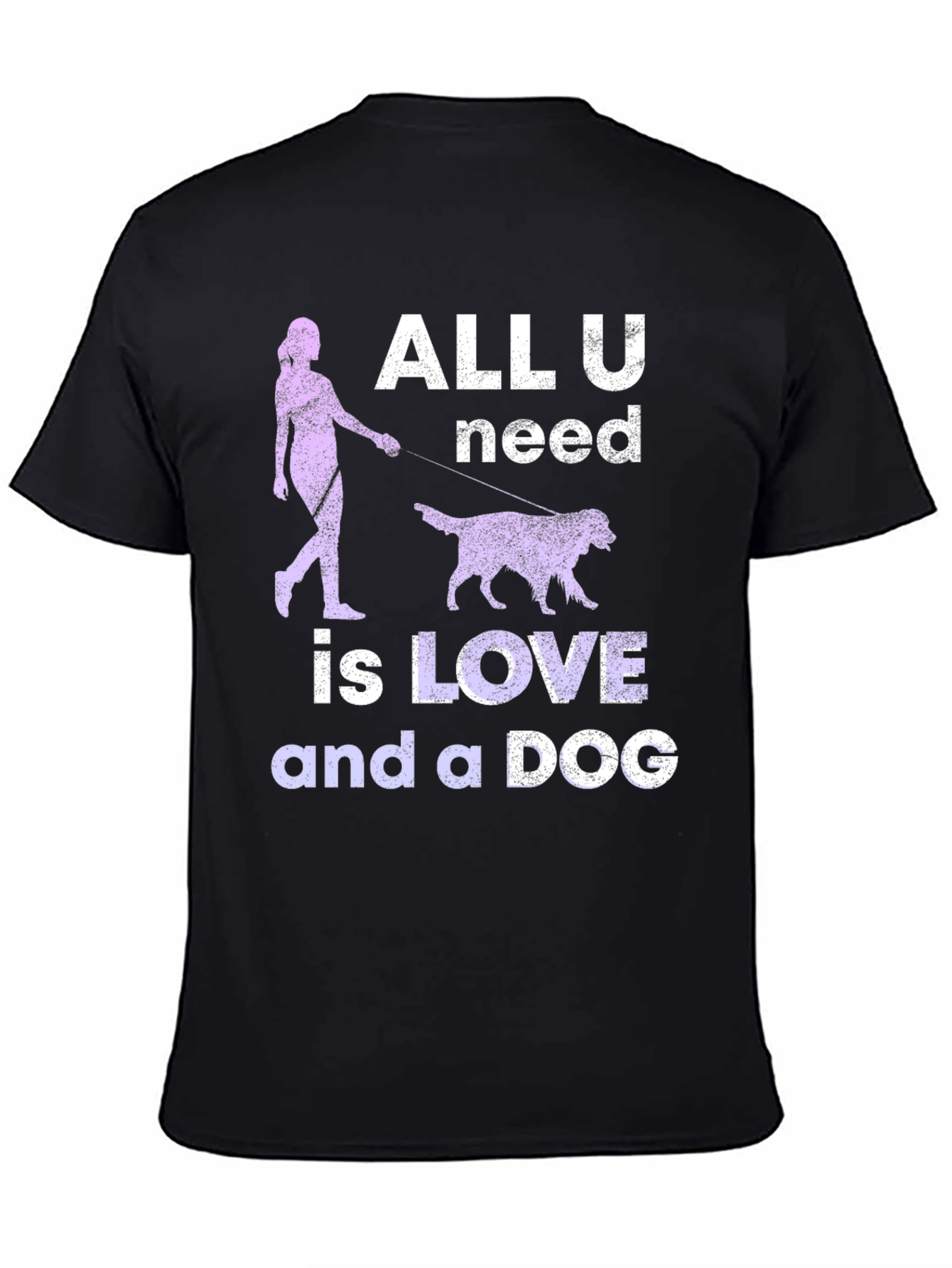 All You Need Is Love And A Dog T-Shirt