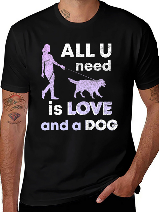 All You Need Is Love And A Dog T-Shirt
