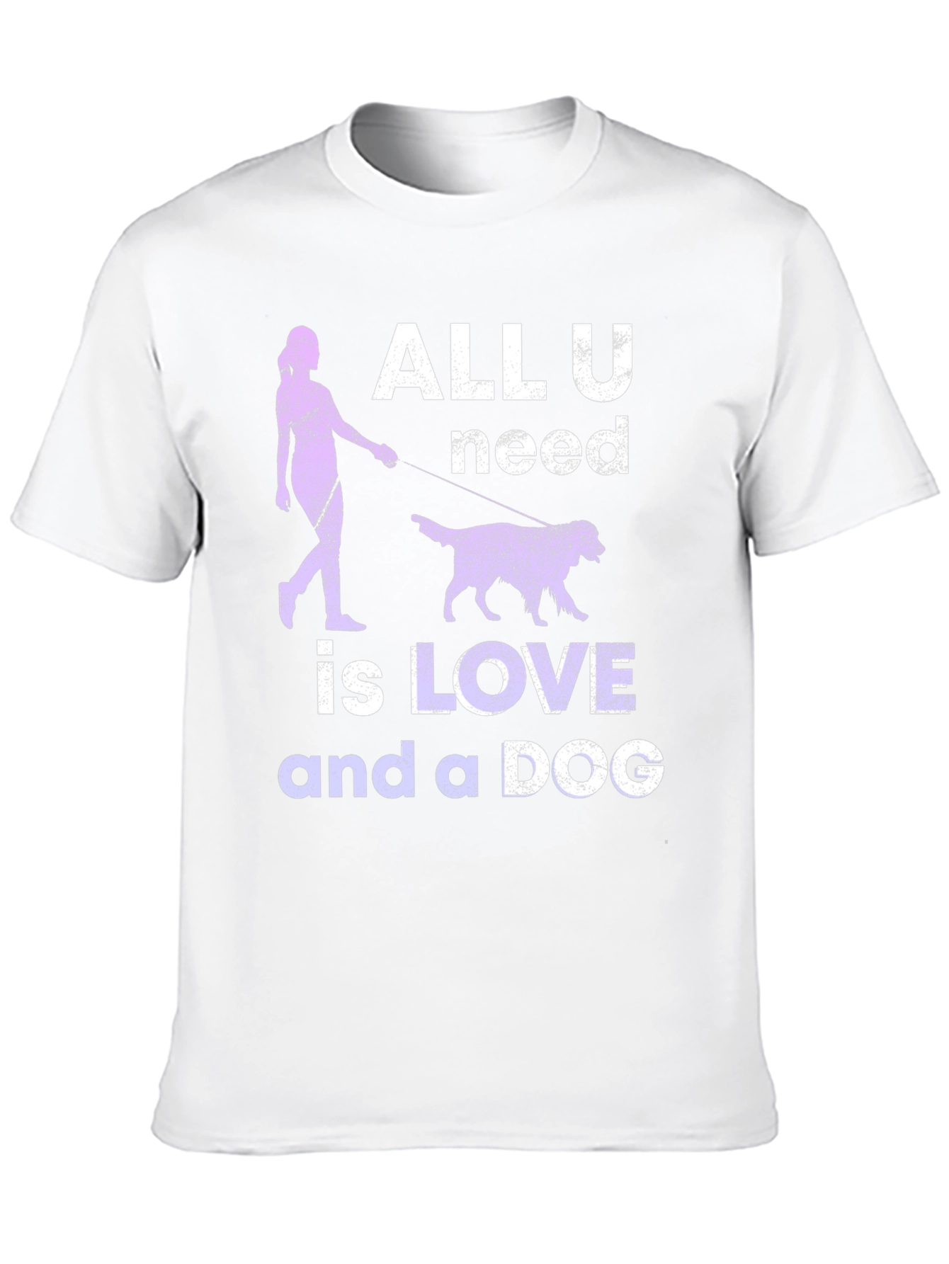 All You Need Is Love And A Dog T-Shirt