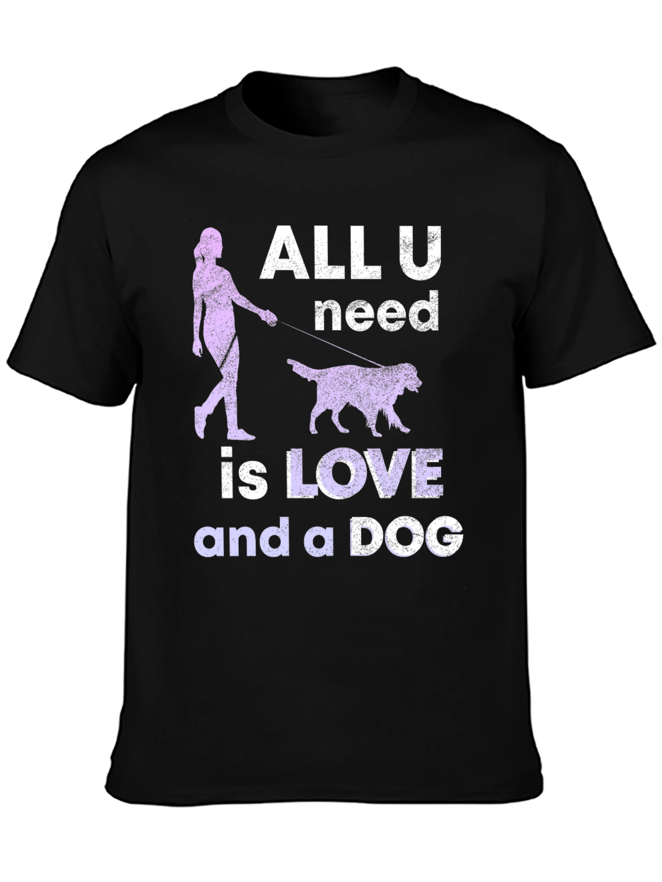 All You Need Is Love And A Dog T-Shirt
