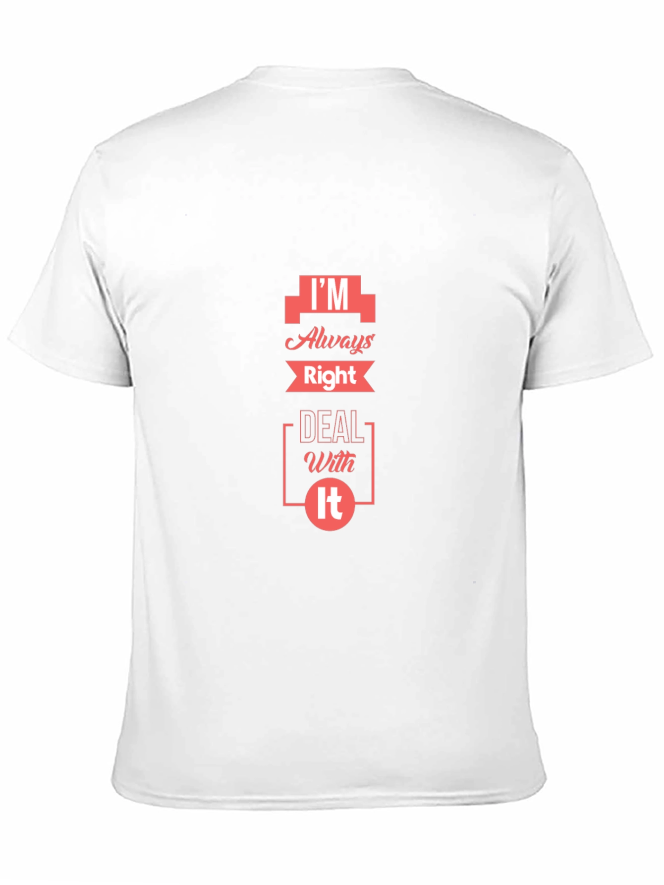 Im Always Right T-Shirt - Funny Slogan Tee