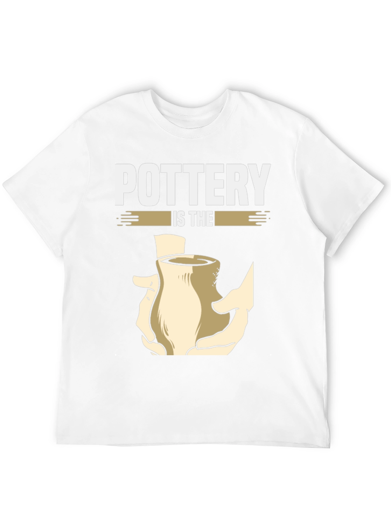 Pottery Is The Hands On Art T-Shirt