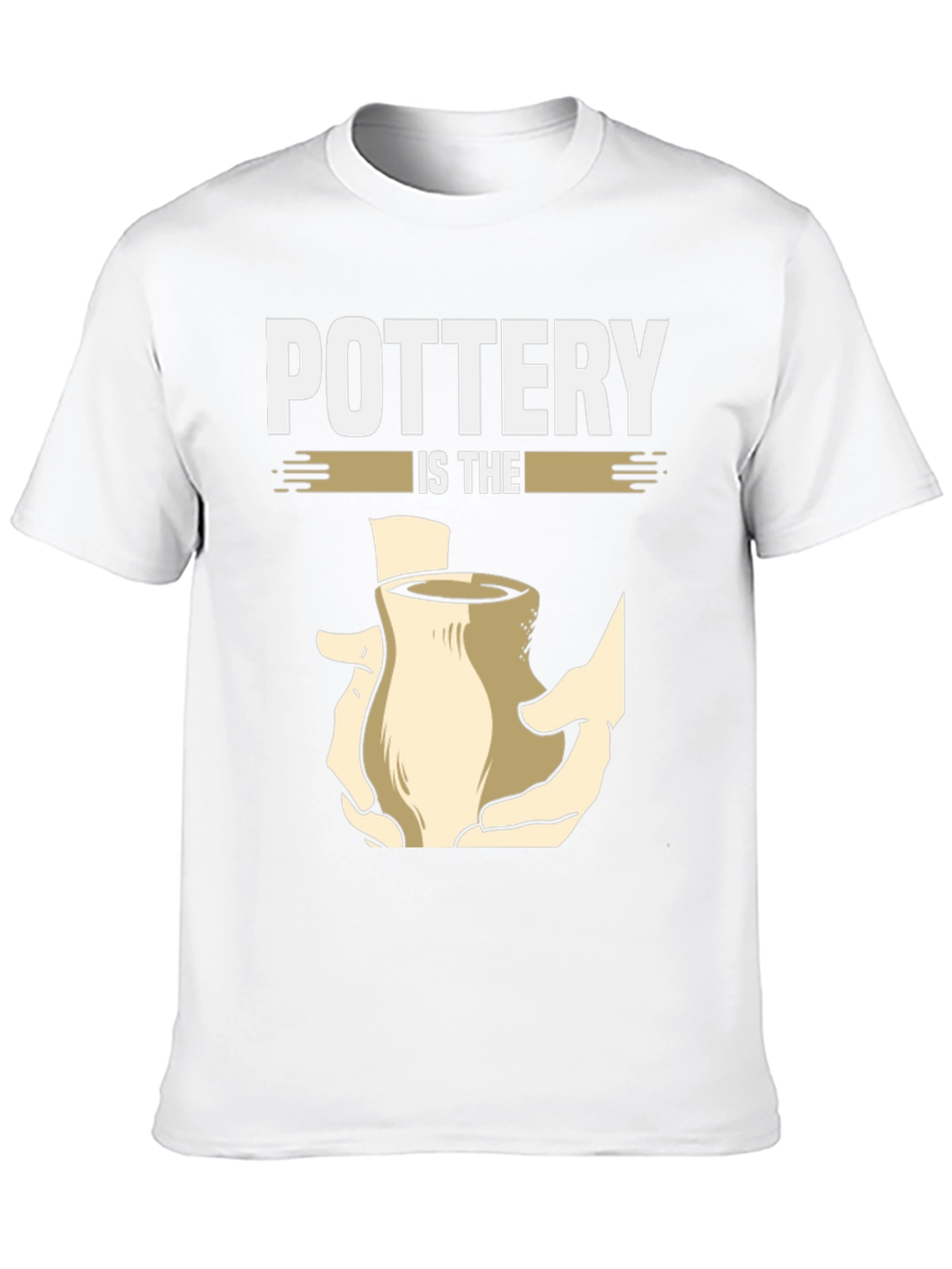 Pottery Is The Hands On Art T-Shirt