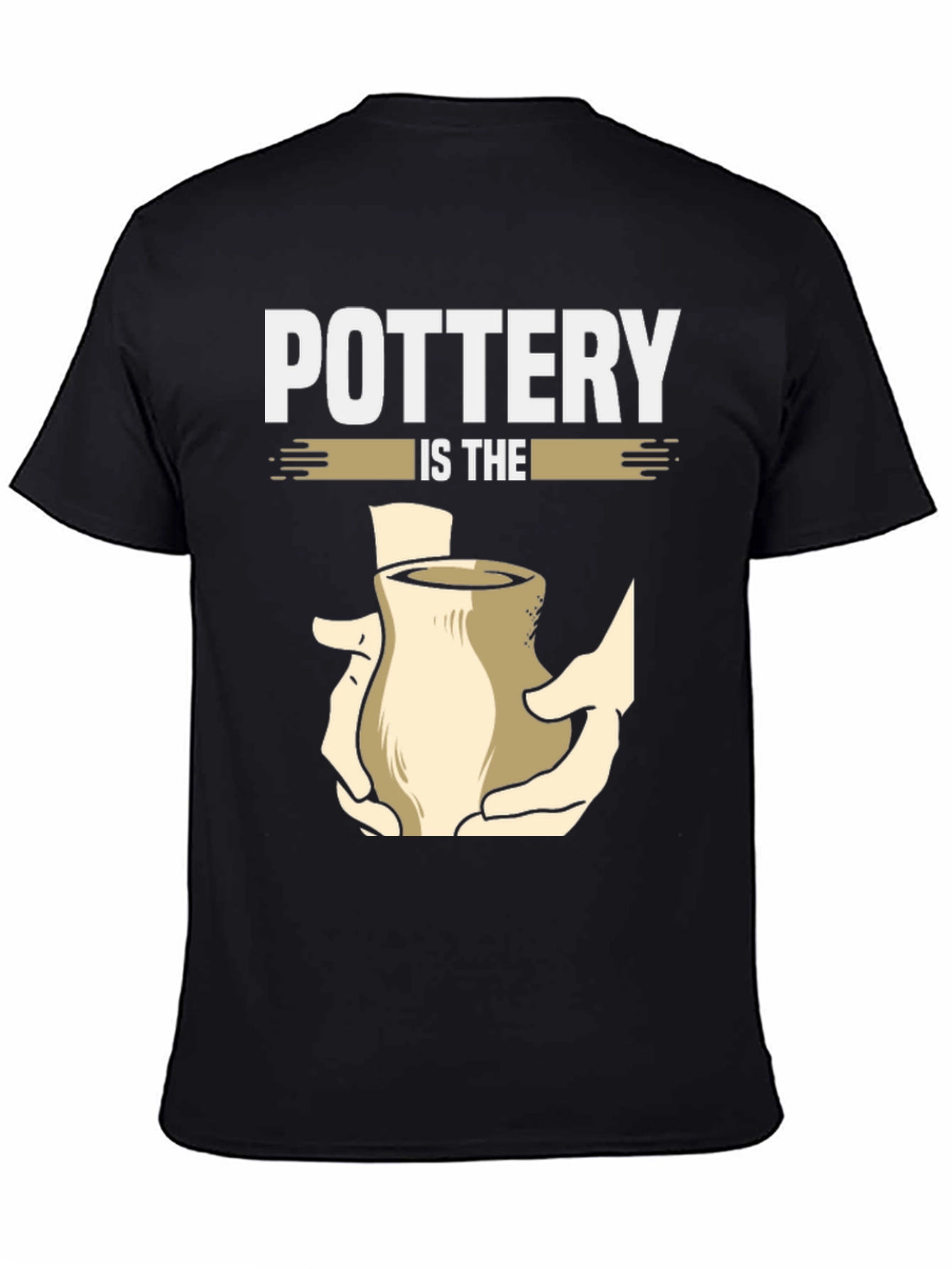Pottery Is The Hands On Art T-Shirt