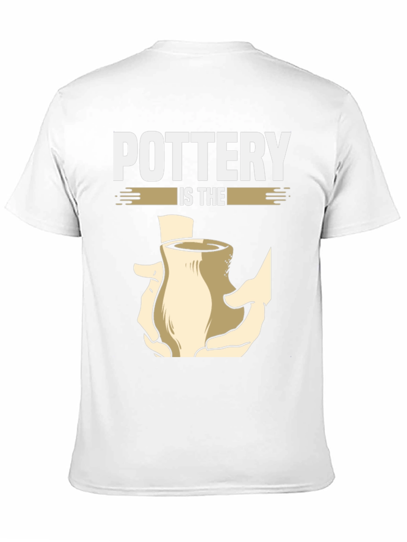 Pottery Is The Hands On Art T-Shirt
