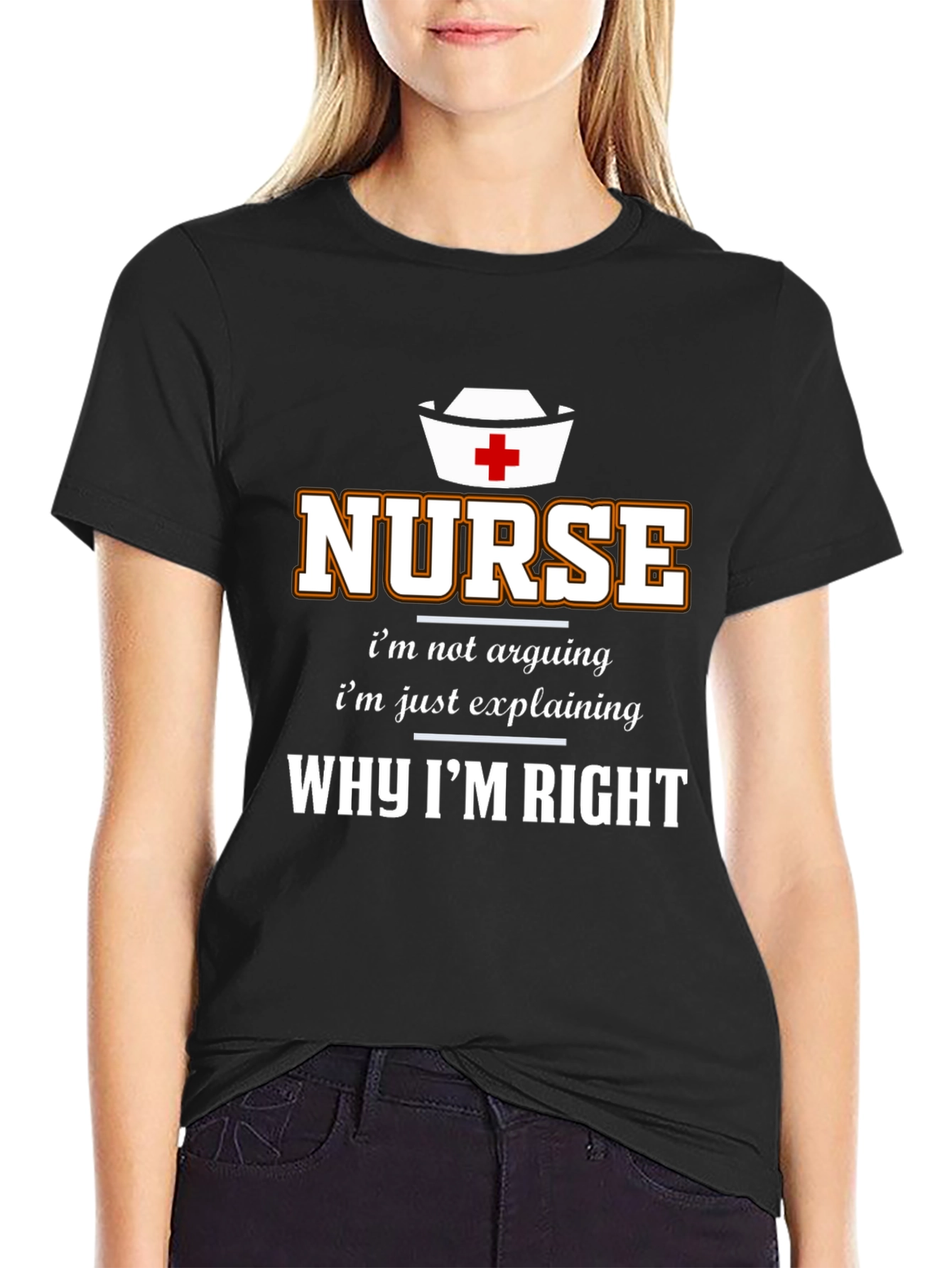 Nurse Why Im Right T-Shirt